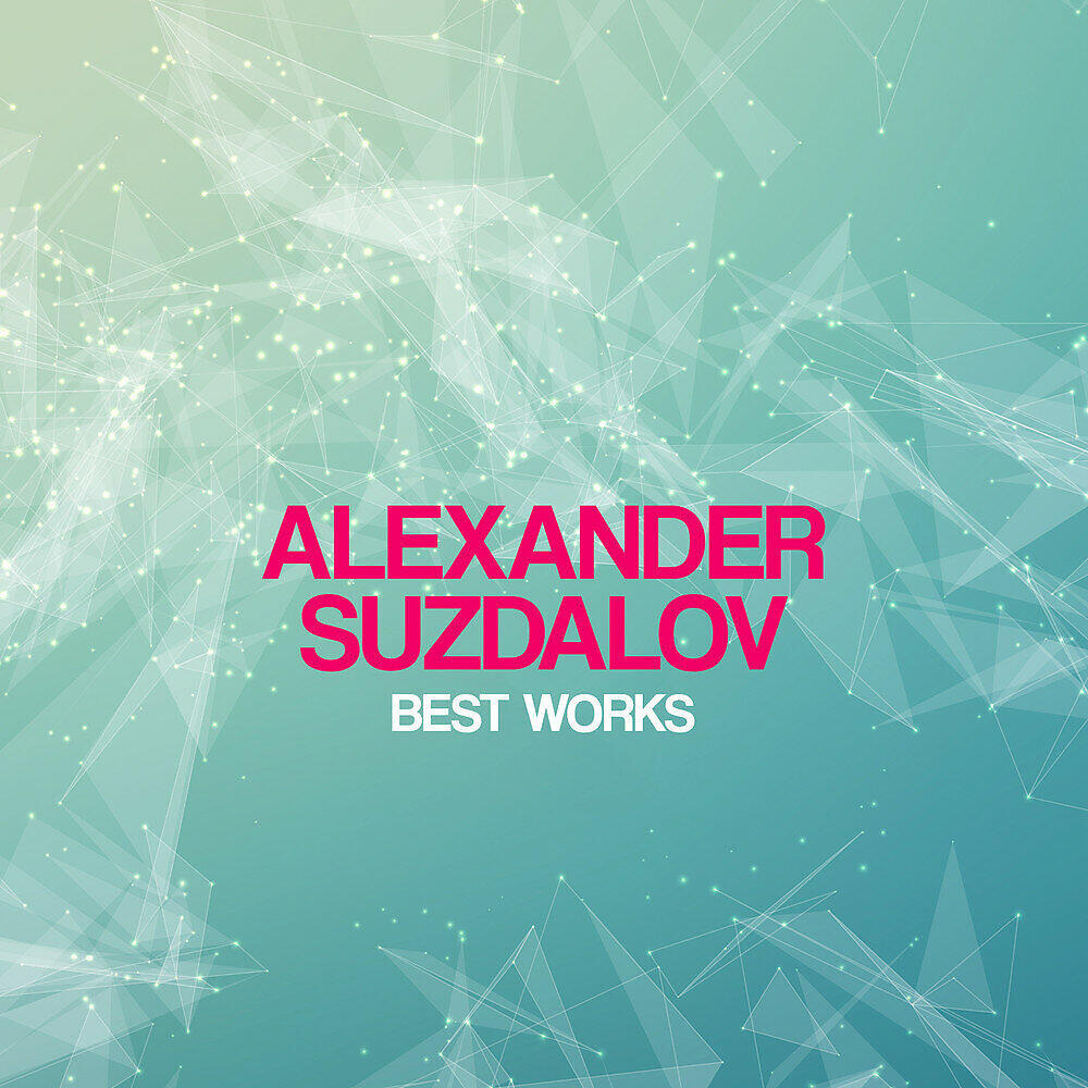 Постер альбома Alexander Suzdalov Best Works