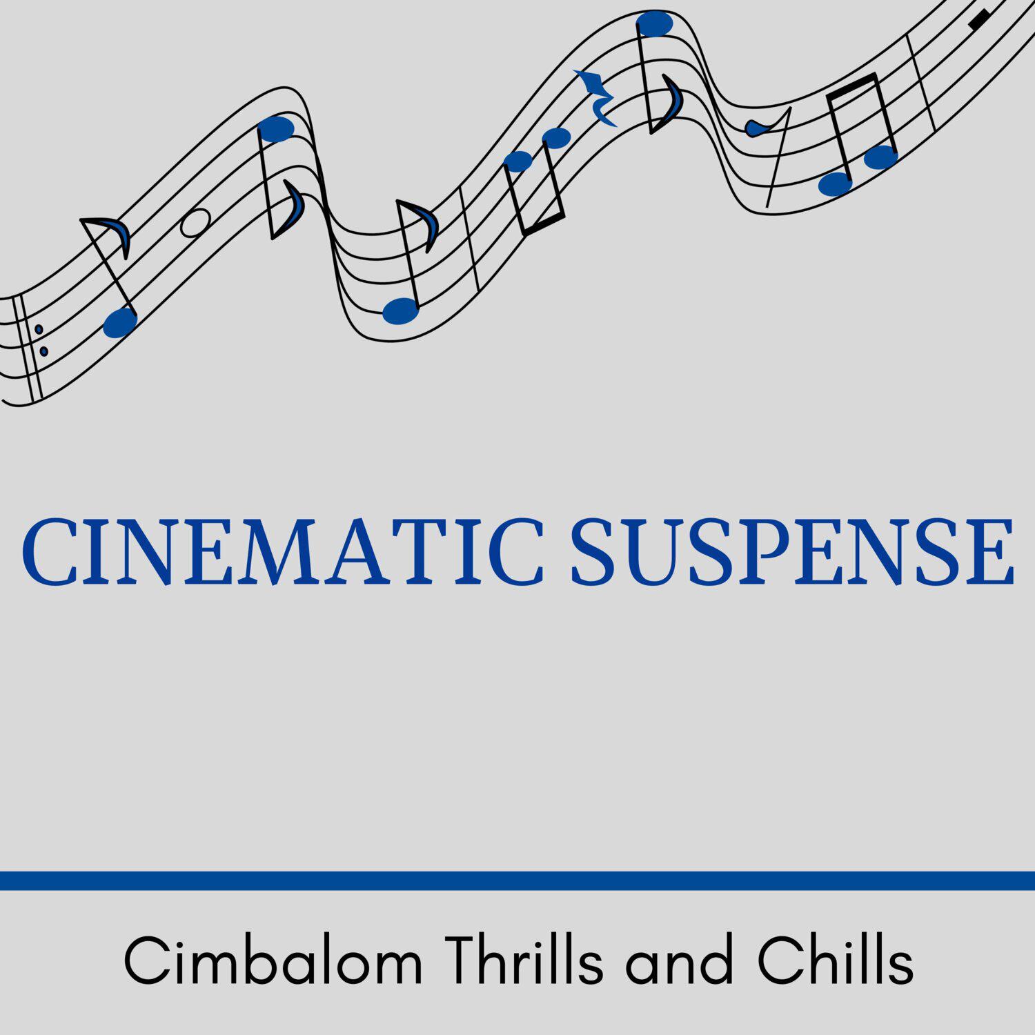 Постер альбома Cinematic Suspense - Cimbalom Thrills and Chills