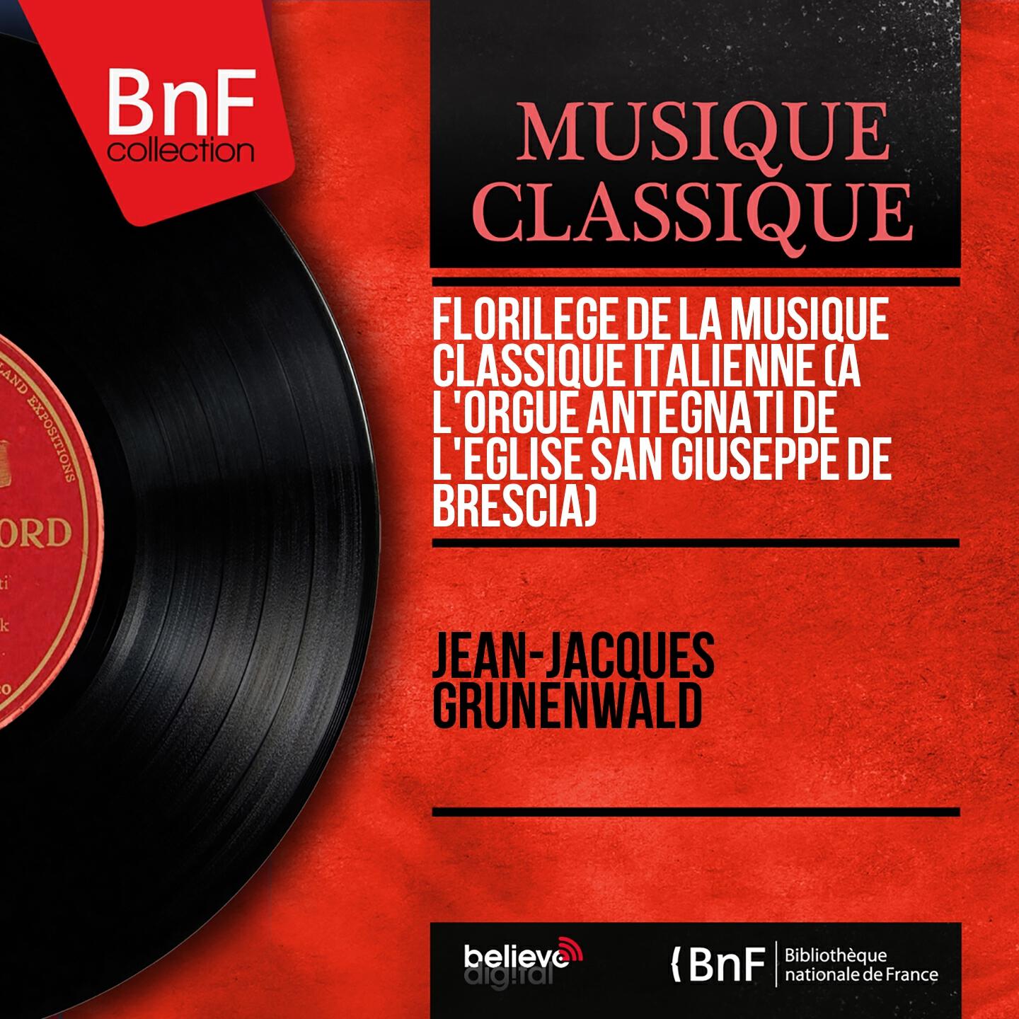 Релиз Florilège de la musique classique italienne (À l'orgue Antegnati de l'église San Giuseppe de Brescia) (Mono Version)