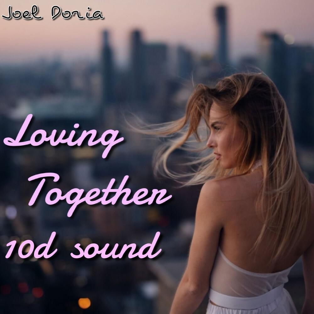 Релиз Loving Together 10D Sound