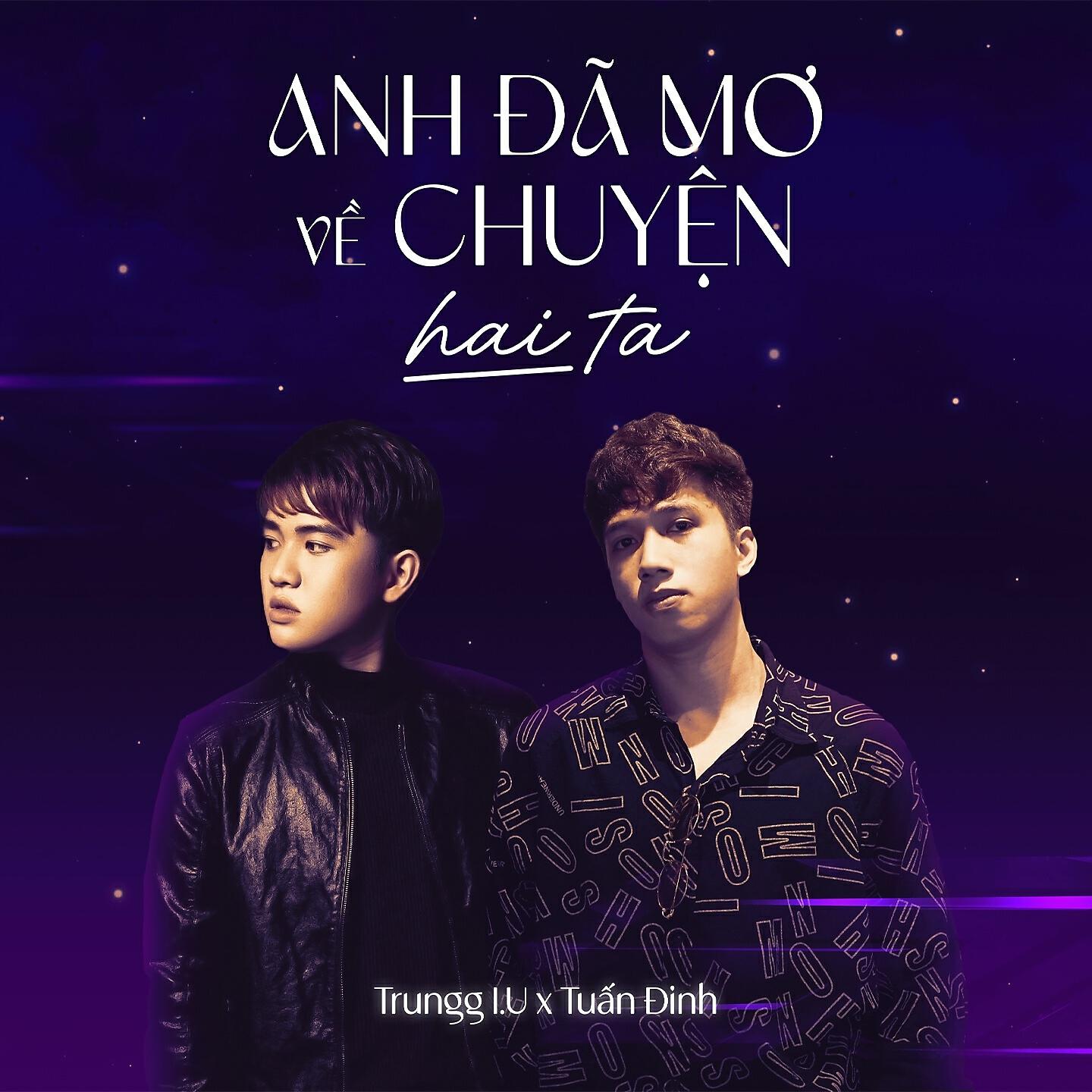 Релиз Anh Đã Mơ Về Chuyện Hai Ta