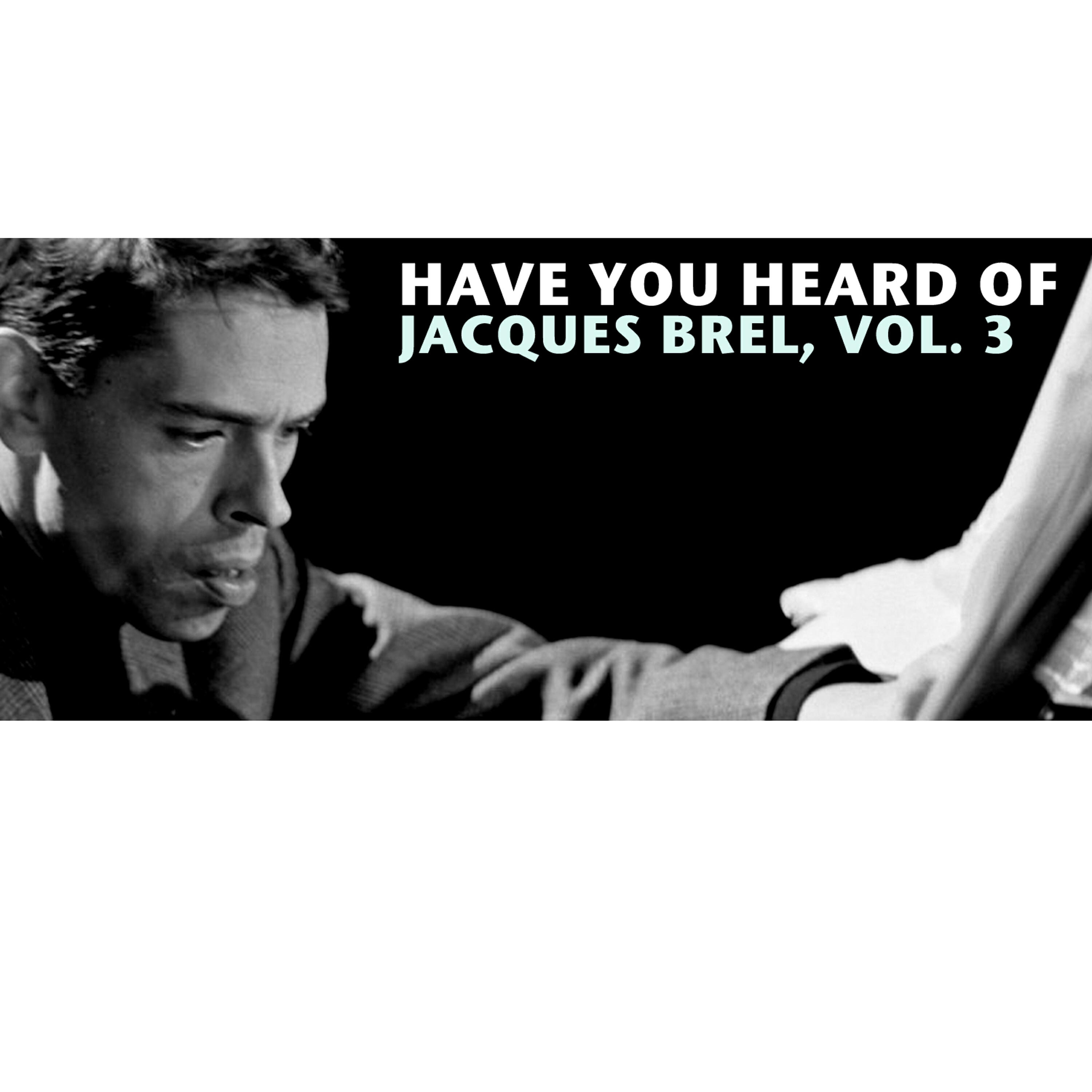 Релиз Have You Heard Of Jacques Brel, Vol. 3
