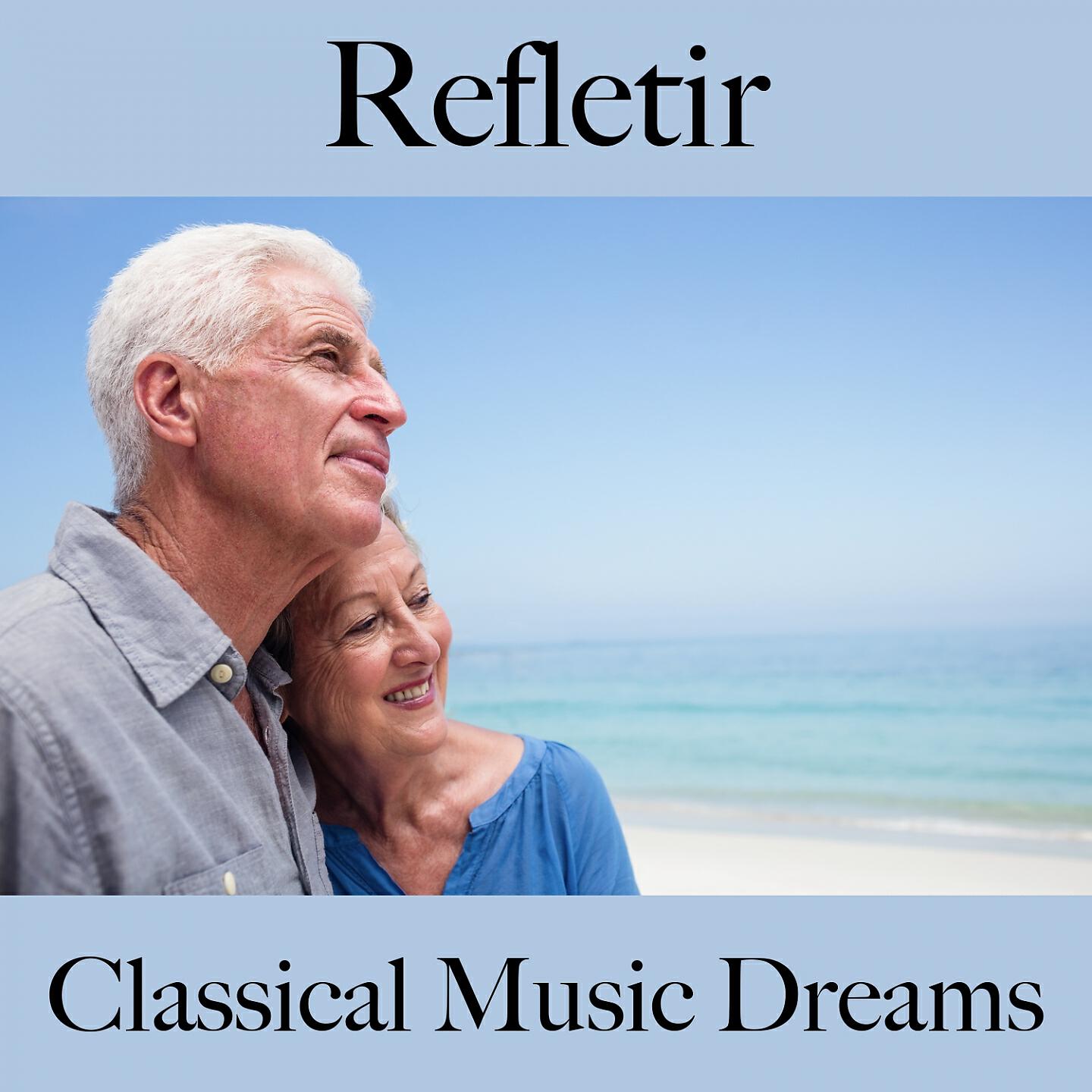 Релиз Refletir: Classical Music Dreams - A Melhor Música Para Relaxar