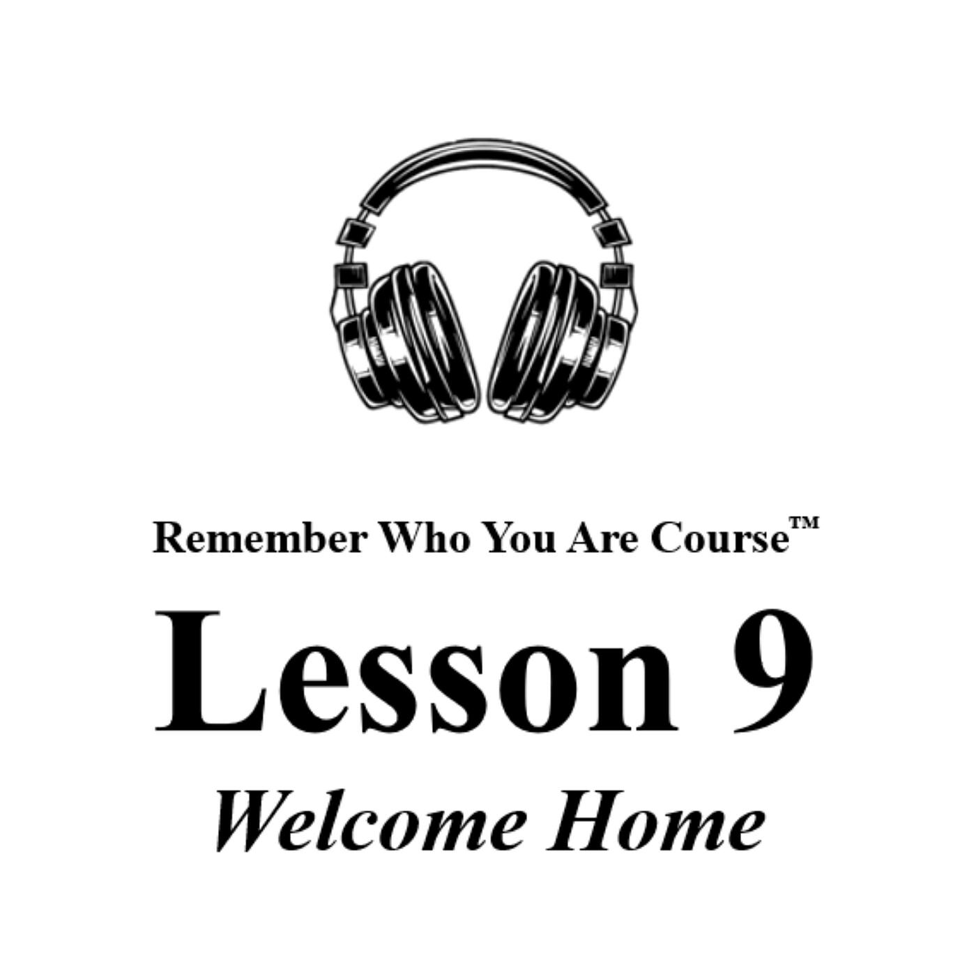 Релиз Remember Who You Are Course (Lesson 9) [Welcome Home]