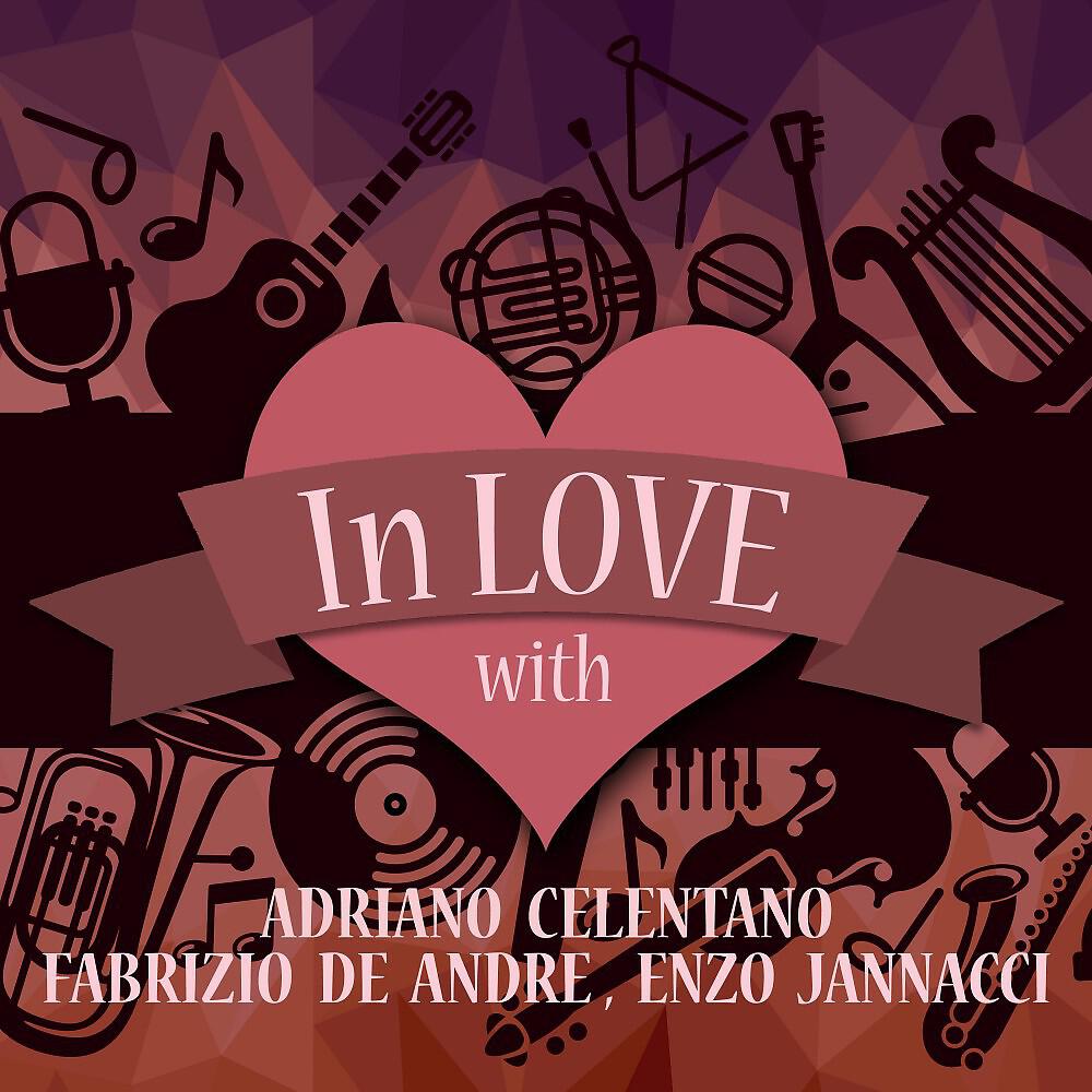 Релиз In Love with Adriano Celentano, Fabrizio De Andre, Enzo Jannacci
