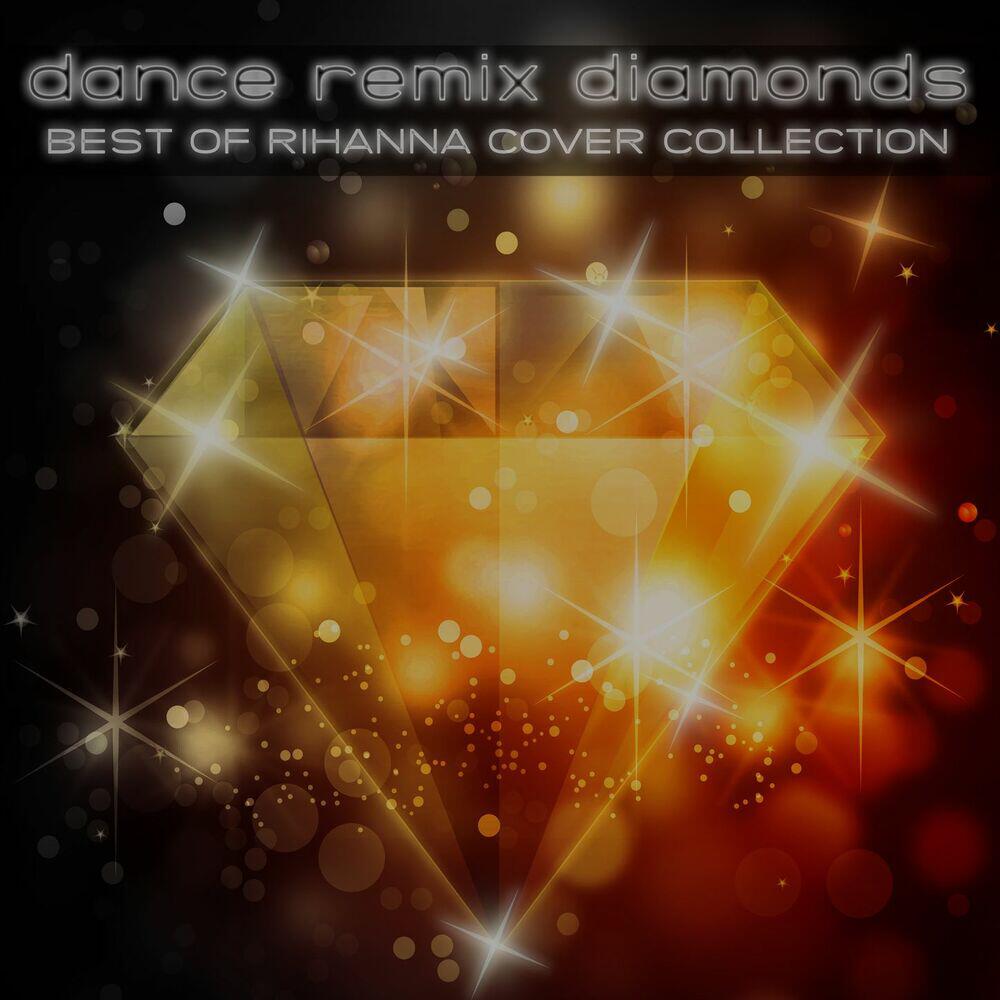 Релиз Dance Remix Diamonds: Best of Rihanna Cover Collection