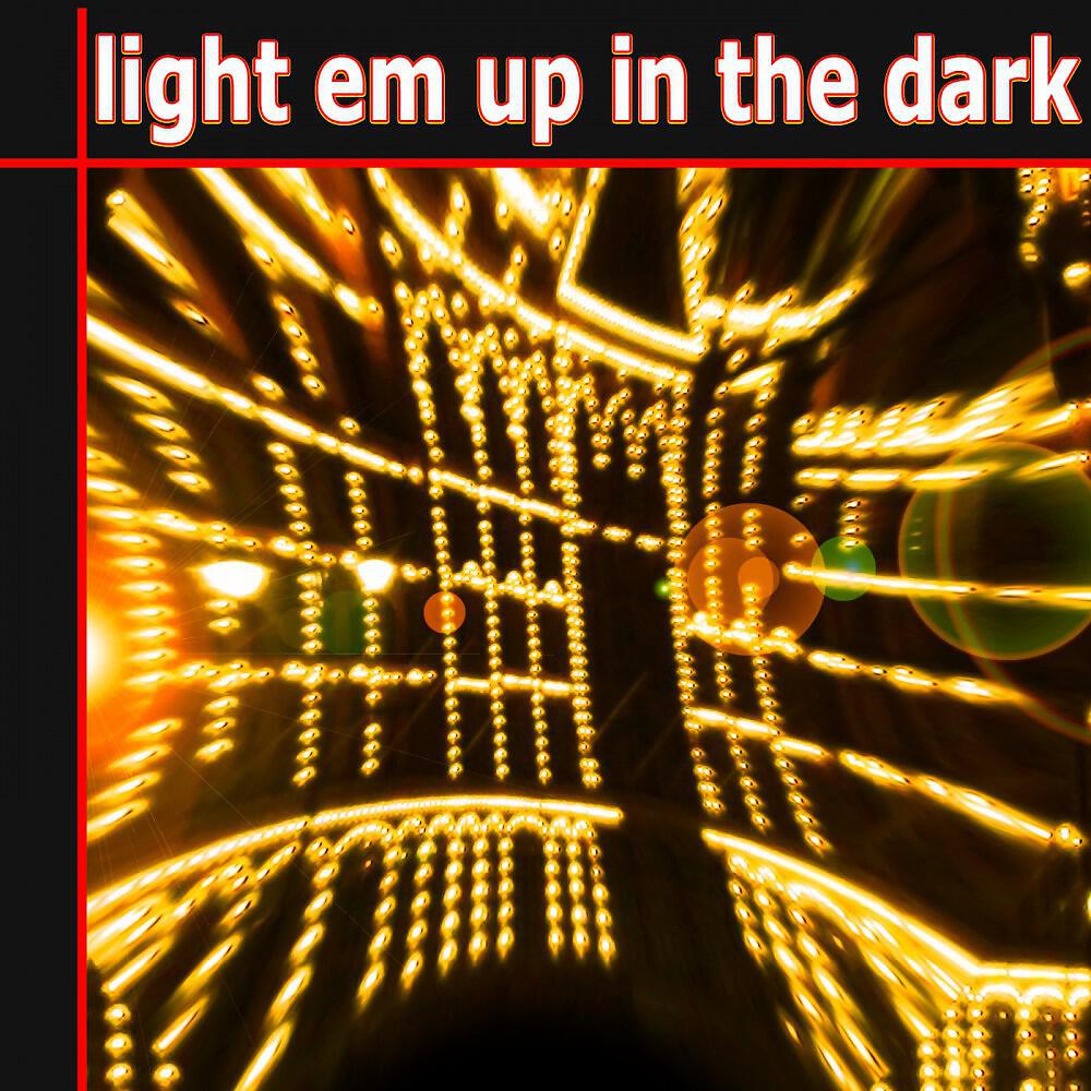Релиз Light Em up in the Dark