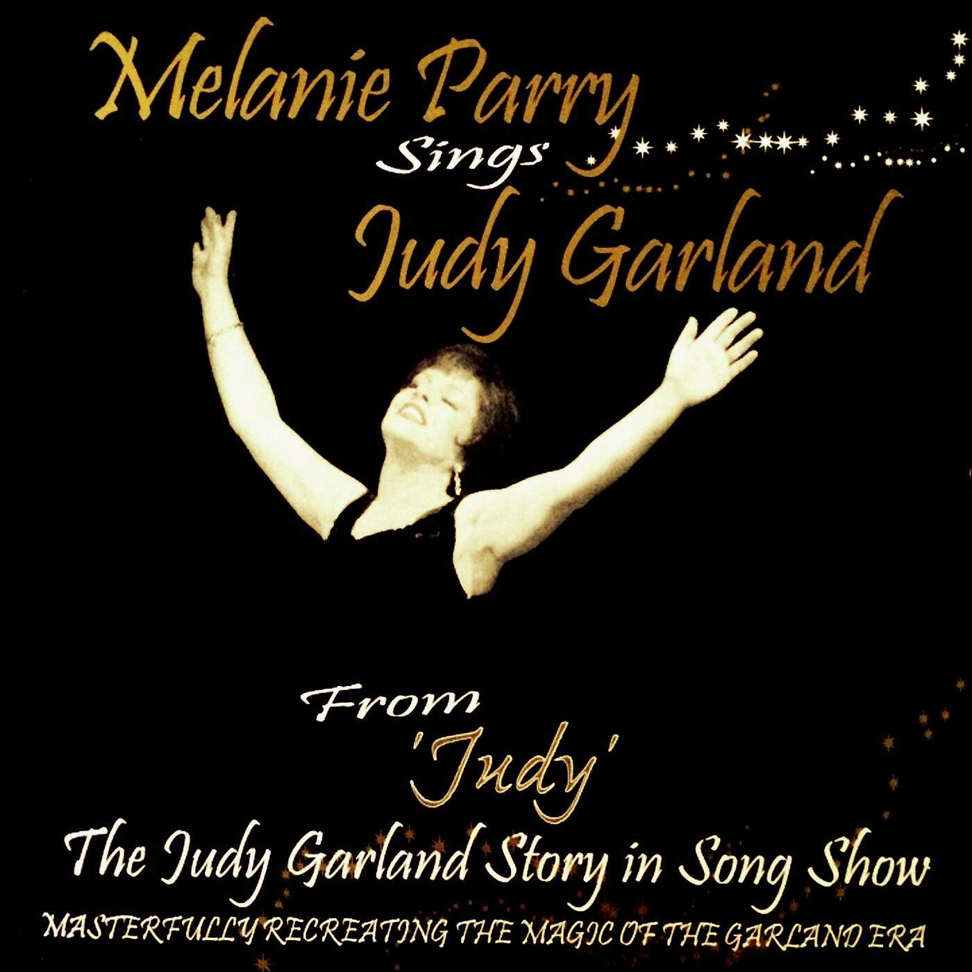 Релиз Melanie Parry Sings Judy Garland ("From Judy, the Judy Garland Story in Song Show")