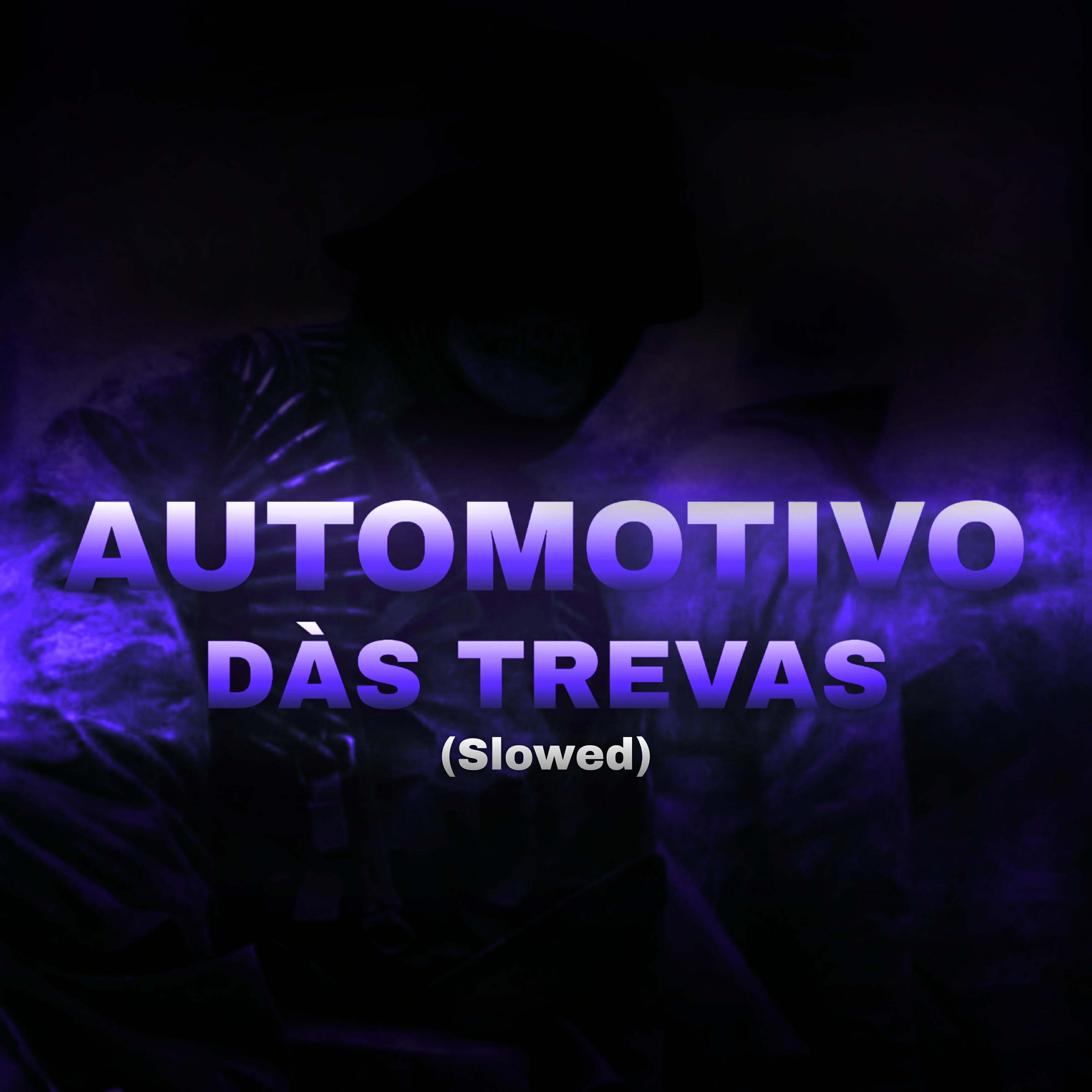 Релиз Automotivo Dàs Trevas (Slowed)