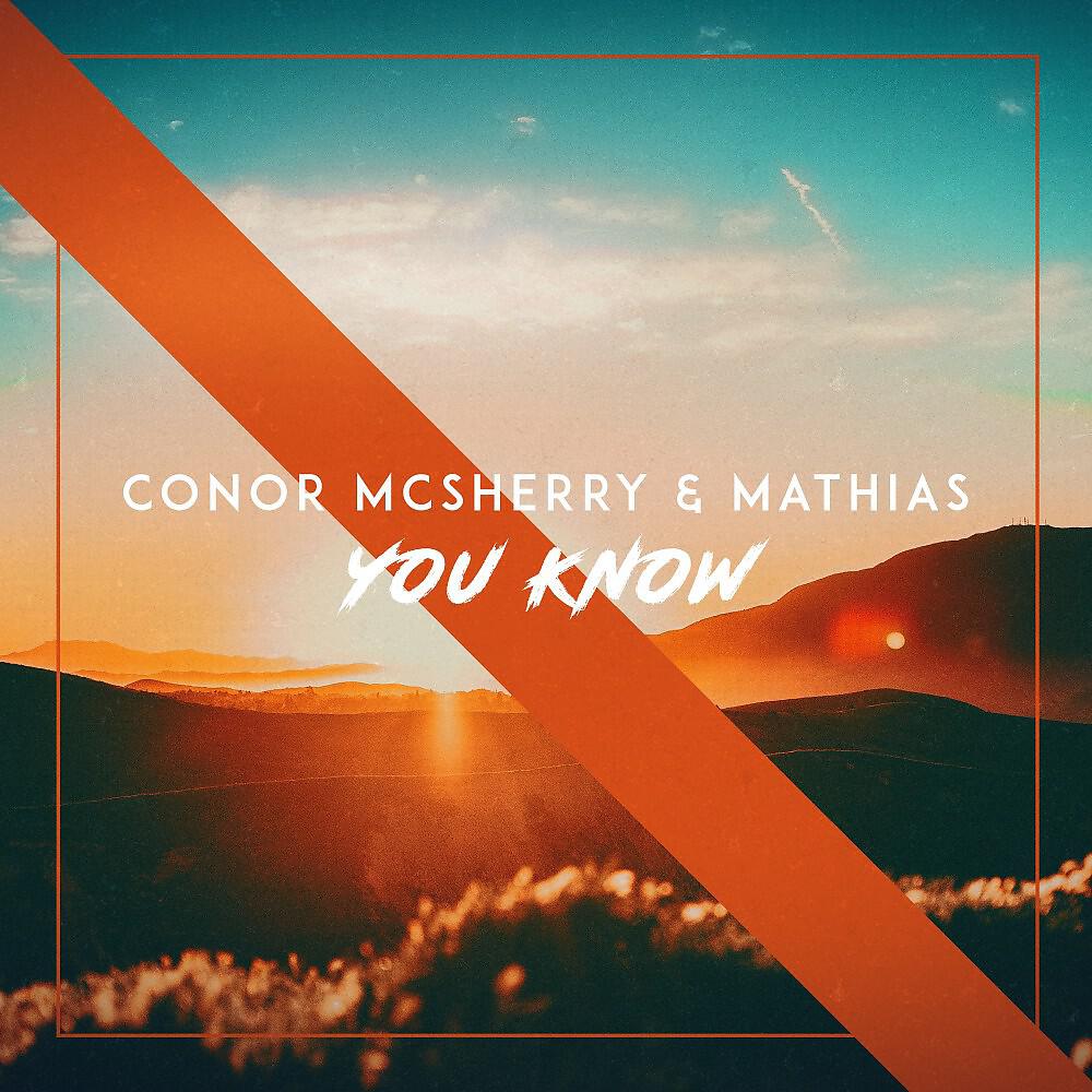 Скачать песню Conor McSherry, Mathias - You Know бесплатно в MP3 для Android и iOS