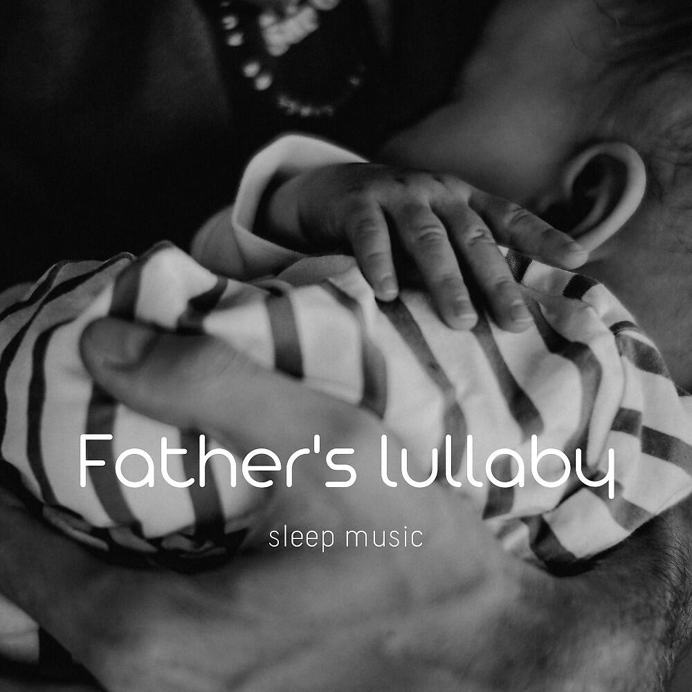 Релиз Father's Lullaby (Sleep Music)