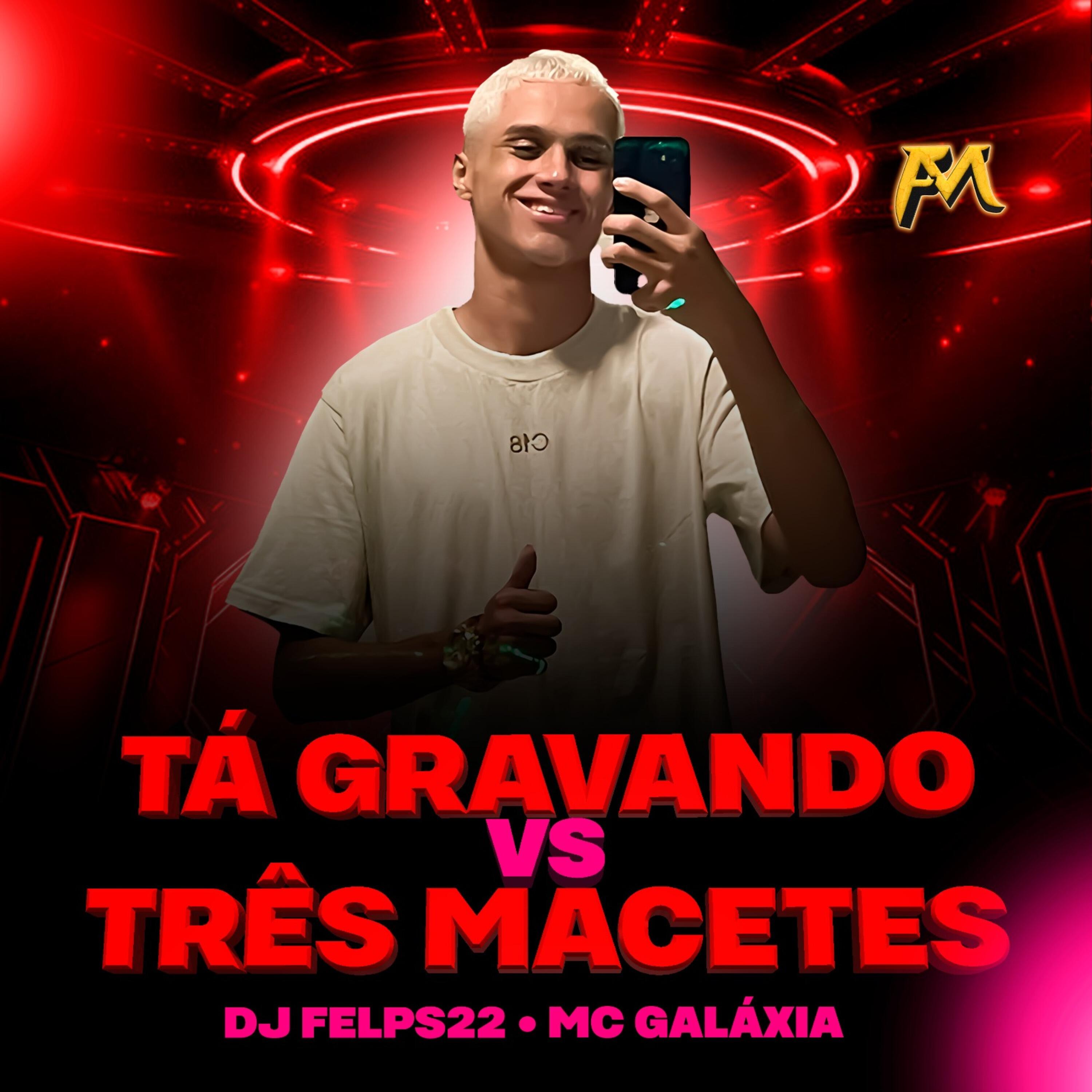 Скачать песню Mc Galaxia, DJ Felps 22 - Tá Gravando Vs Três Macetes бесплатно в MP3 для Android и iOS