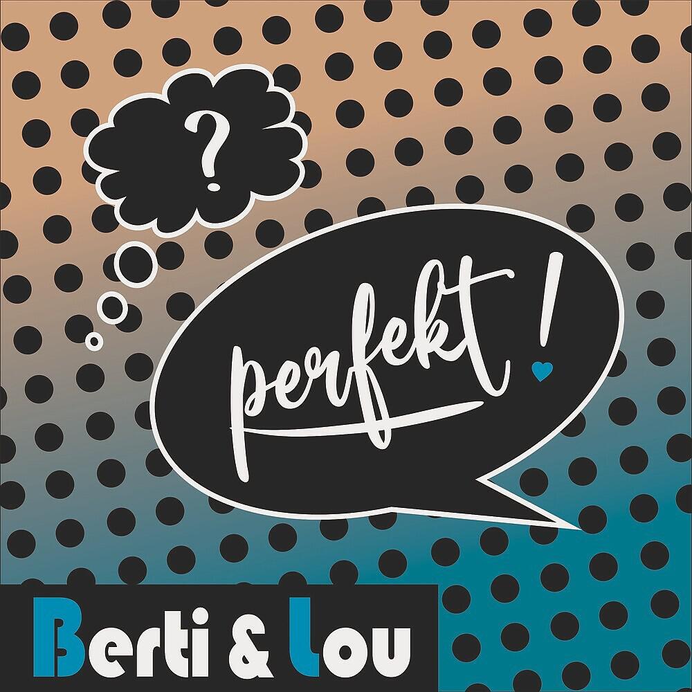 Berti & Lou - Perfekt