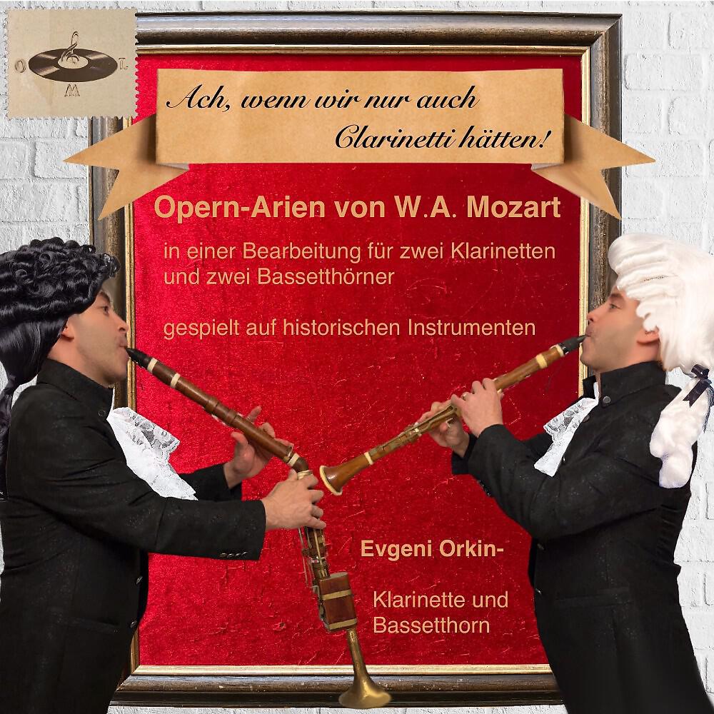Релиз Opern-Arien von W.A. Mozart in einer Bearbeitung für zwei Klarinetten und zwei Bassetthörner (Ach, wenn wir nur auch Clarinetti hätten!)