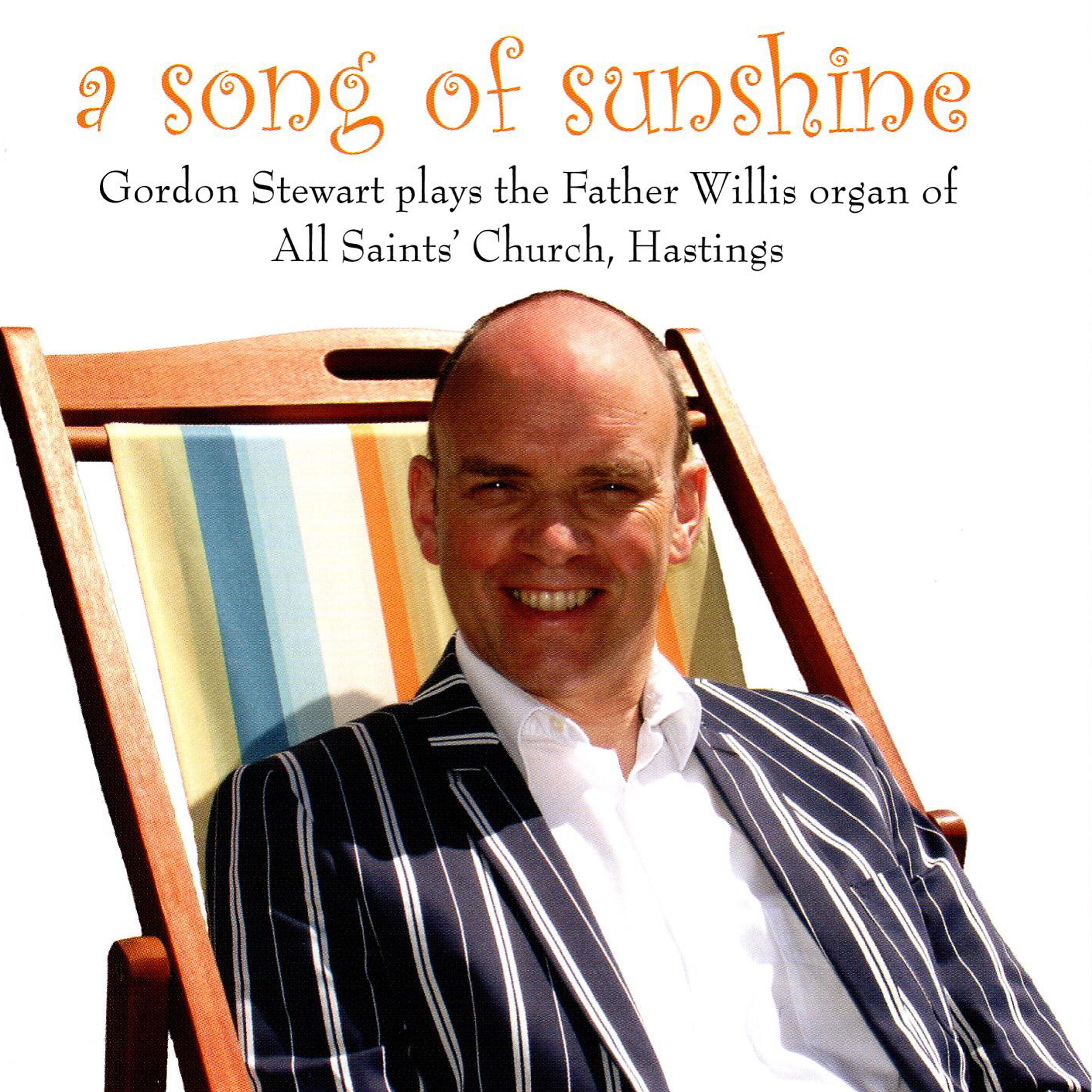 Релиз A Song of Sunshine - Gordon Stewart plays the Father Willis organ of All Saints' Church Hastings