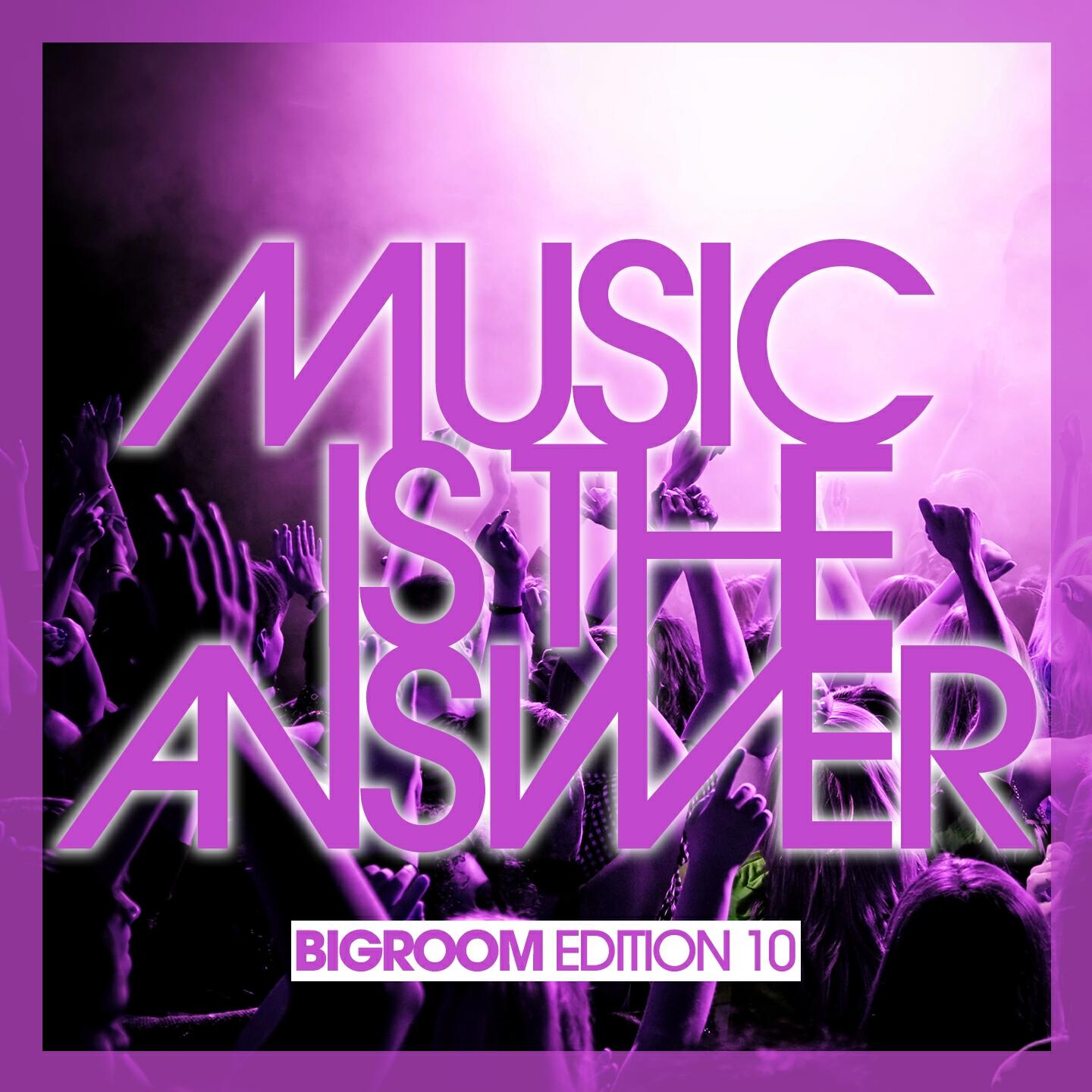 Релиз Music Is the Answer - Bigroom Edition 10