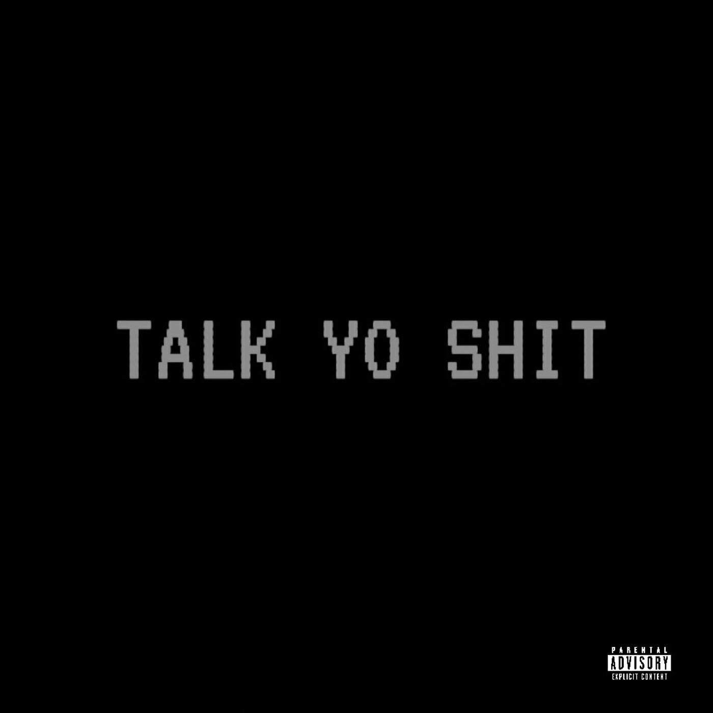 Релиз Talk Yo Shit