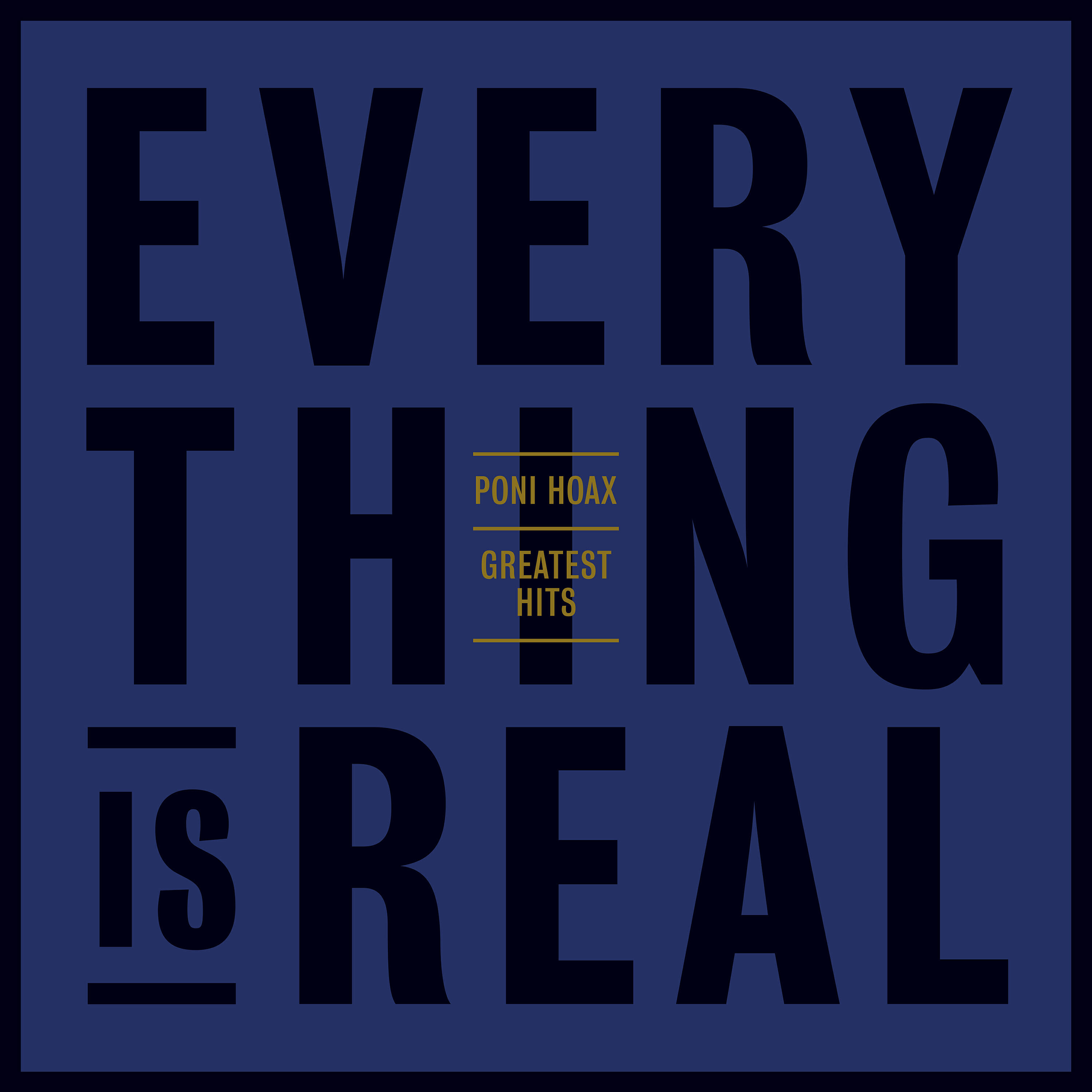 Релиз Greatest Hits : Everything Is Real