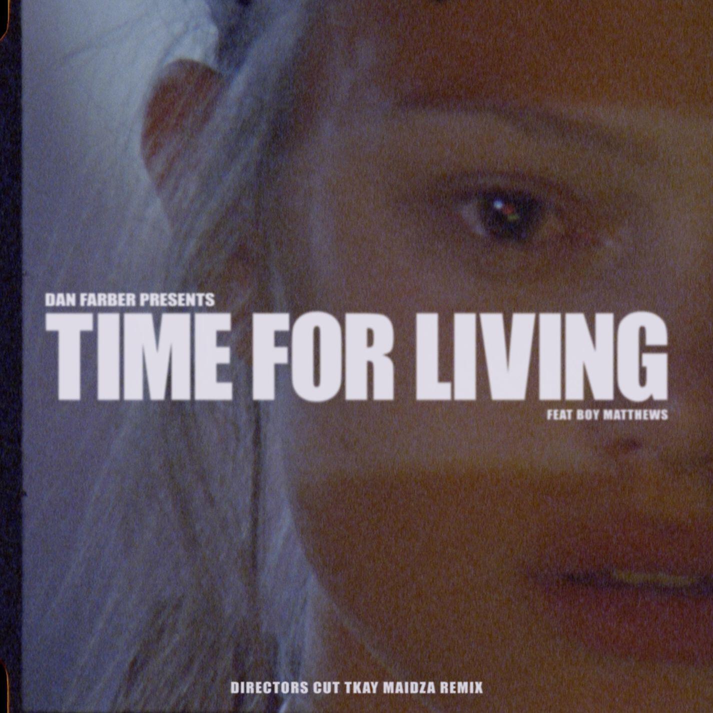 Релиз Time For Living (feat. Boy Matthews) [Director's Cut Tkay Maidza Remix]
