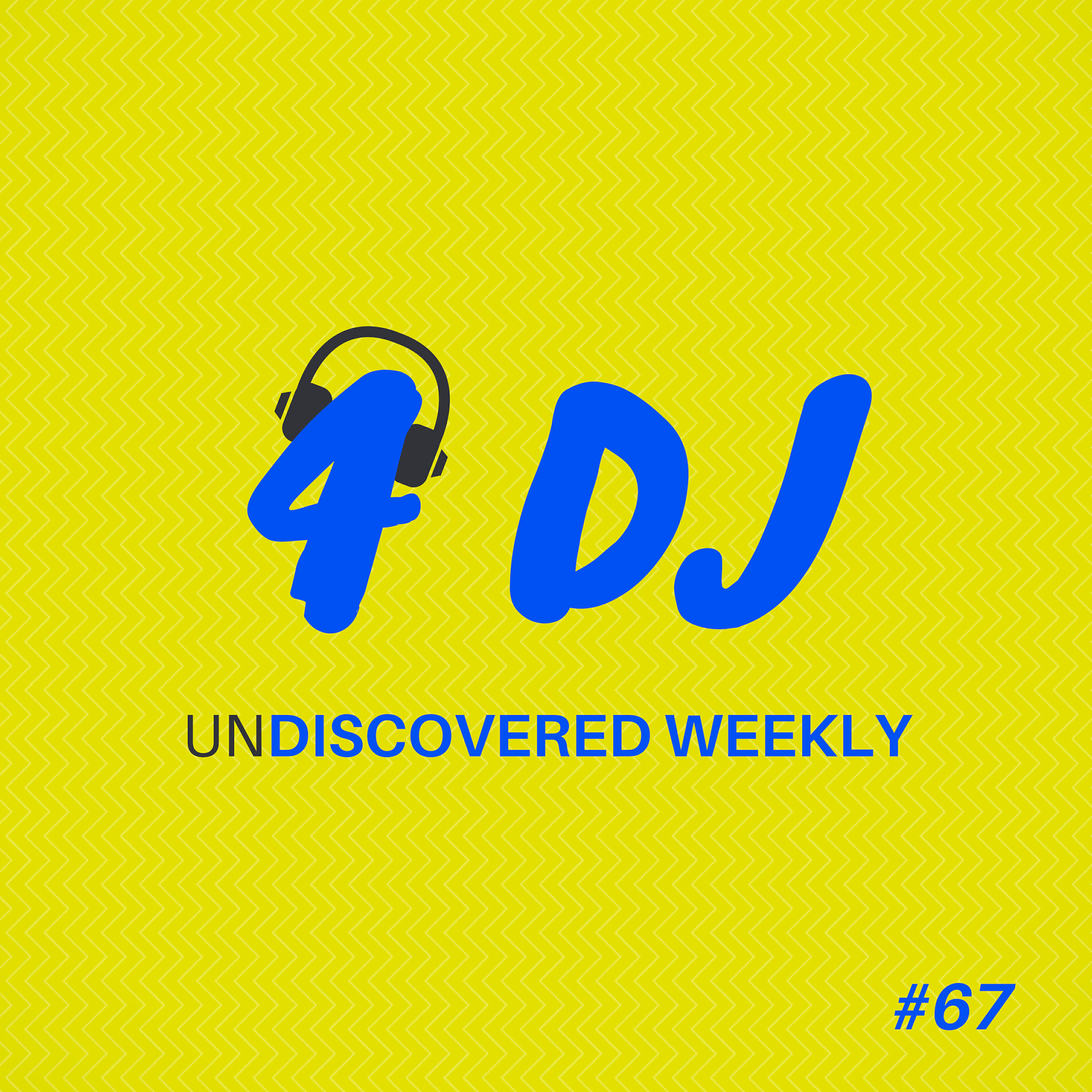 Релиз 4 DJ: UnDiscovered Weekly #67