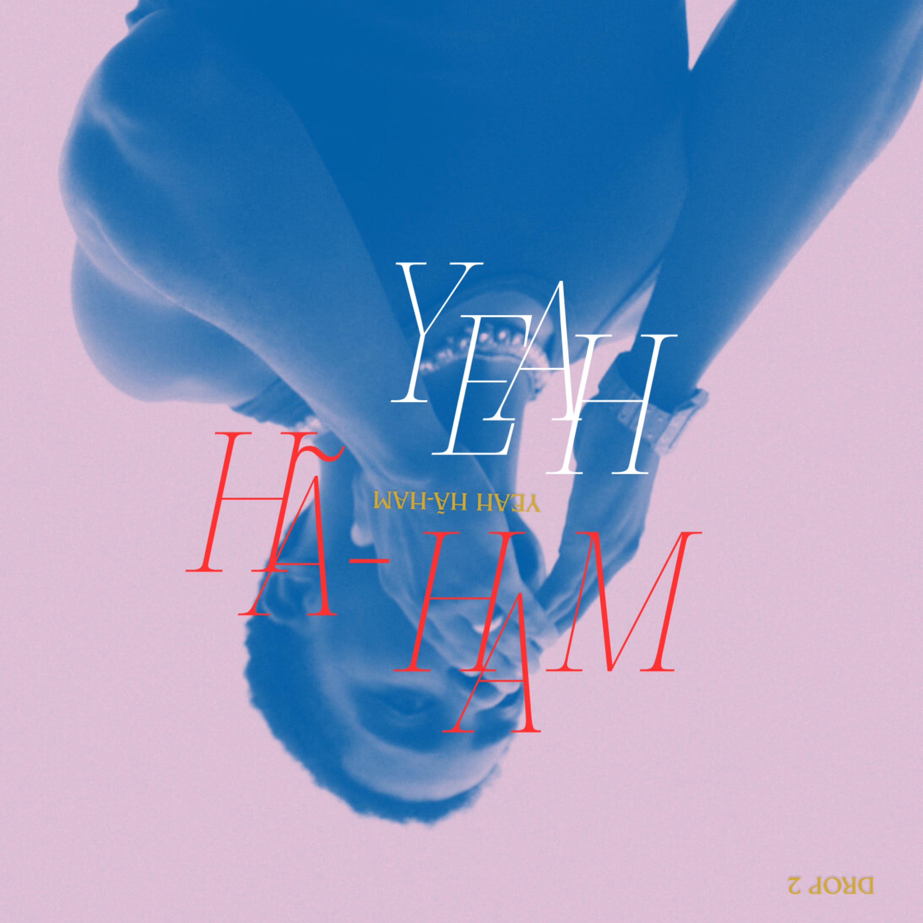 Релиз Yeah Hã-Ham #Drop2