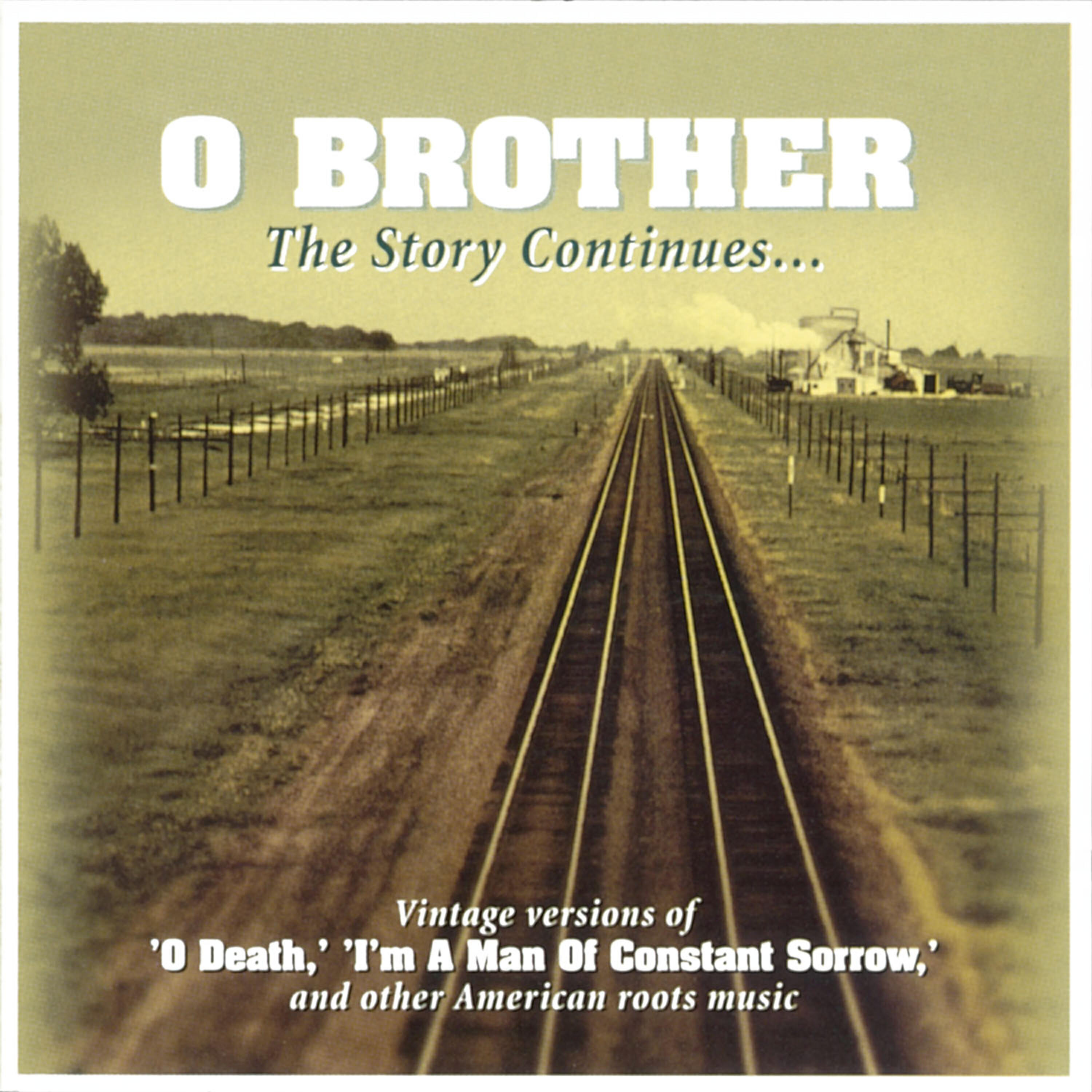 Релиз O Brother - The Story Continues: Vintage Versions Of "O Death," "I'm a Man of Constant Sorrow," And Other American Roots Music