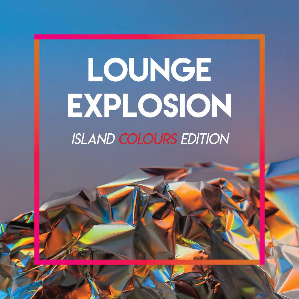 Релиз Lounge Explosion // Island COLOURS Edition