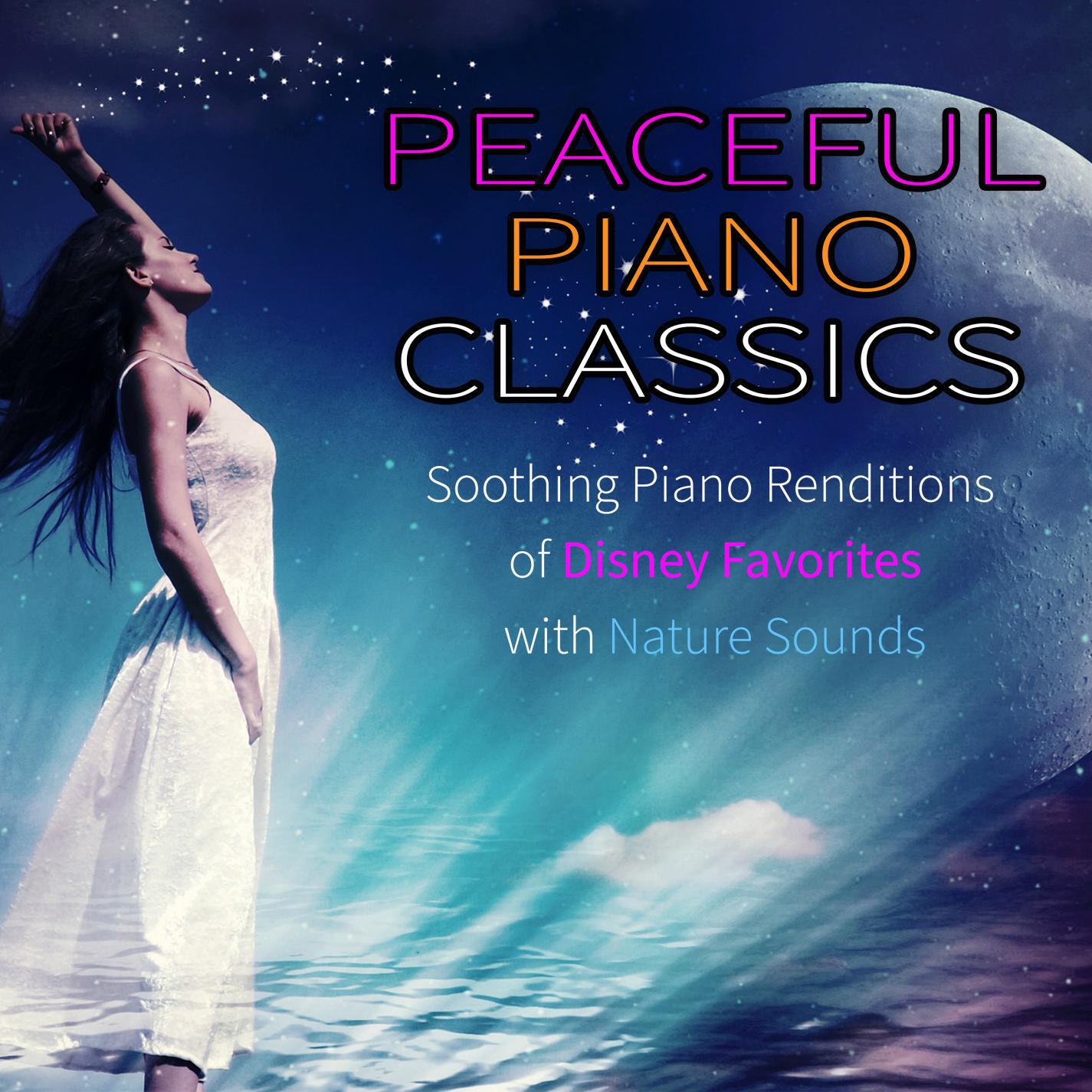 Релиз Peaceful Piano Classics: Soothing Piano Renditions of Disney Favorites with Nature Sounds