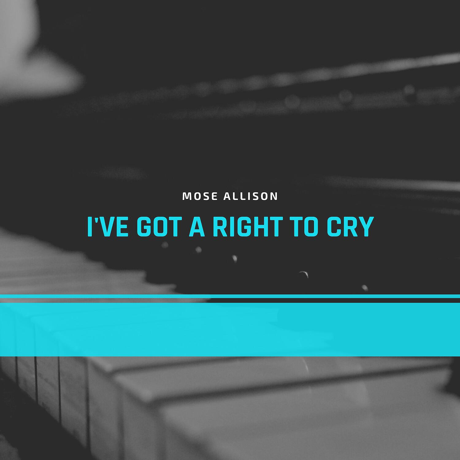 Релиз I've Got a Right to Cry