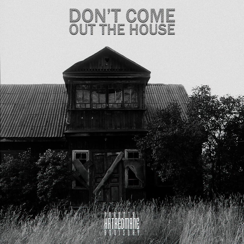 Релиз Don't Come out the House