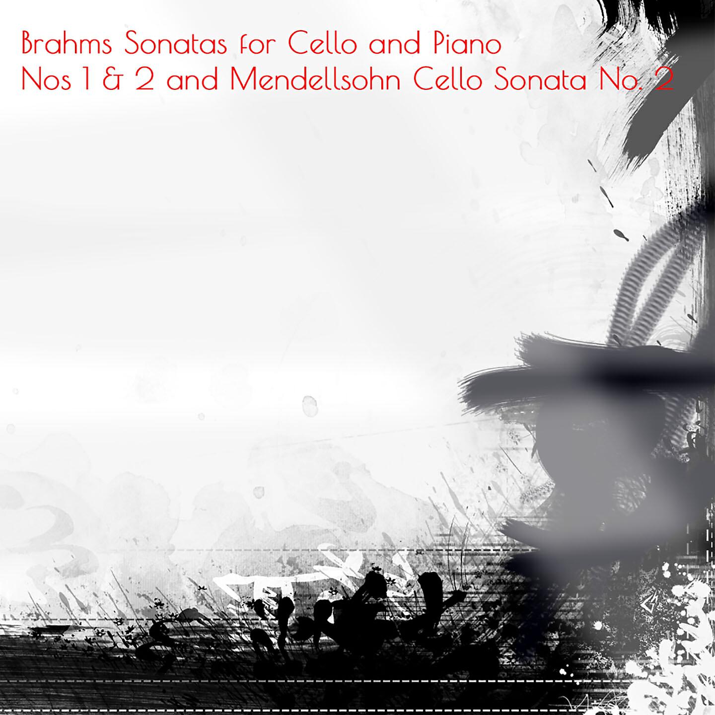 Релиз Brahms Sonatas for Cello and Piano Nos 1 & 2 and Mendellsohn Cello Sonata No. 2