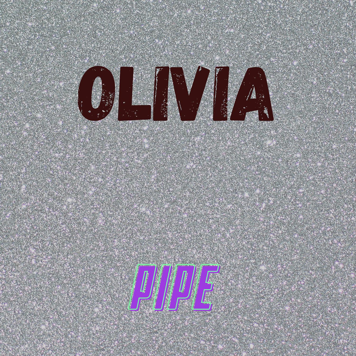 Скачать песню The Pipe - Olivia бесплатно в MP3 для Android и iOS