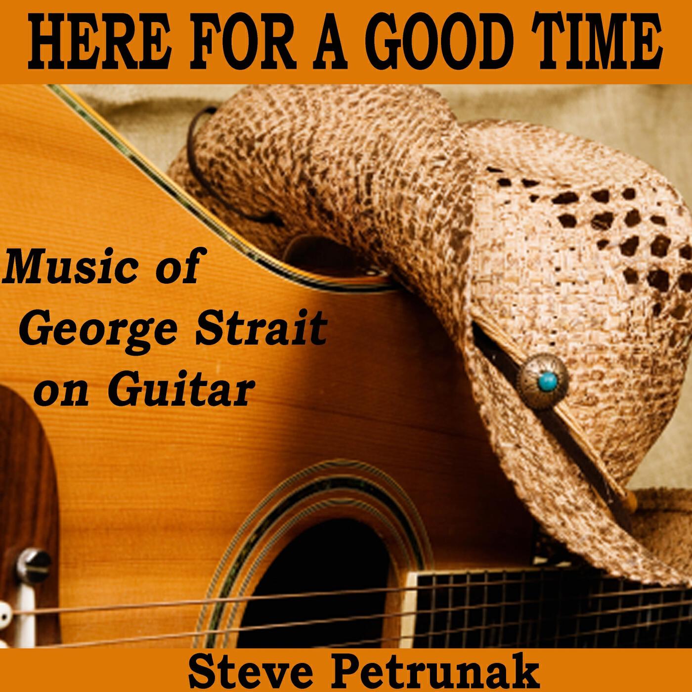 Релиз Here for a Good Time: Music of George Strait on Guitar