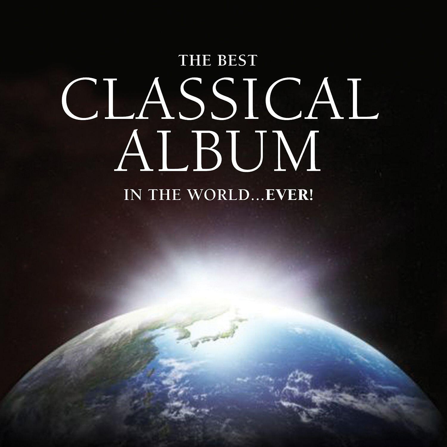 Релиз The Best Classical Album in the World...Ever!