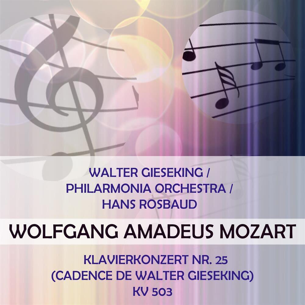 Релиз Walter Gieseking / Philarmonia Orchestra / Hans Rosbaud play: Wolfgang Amadeus Mozart: Klavierkonzert Nr. 25 (Cadence de Walter Gieseking), KV 503
