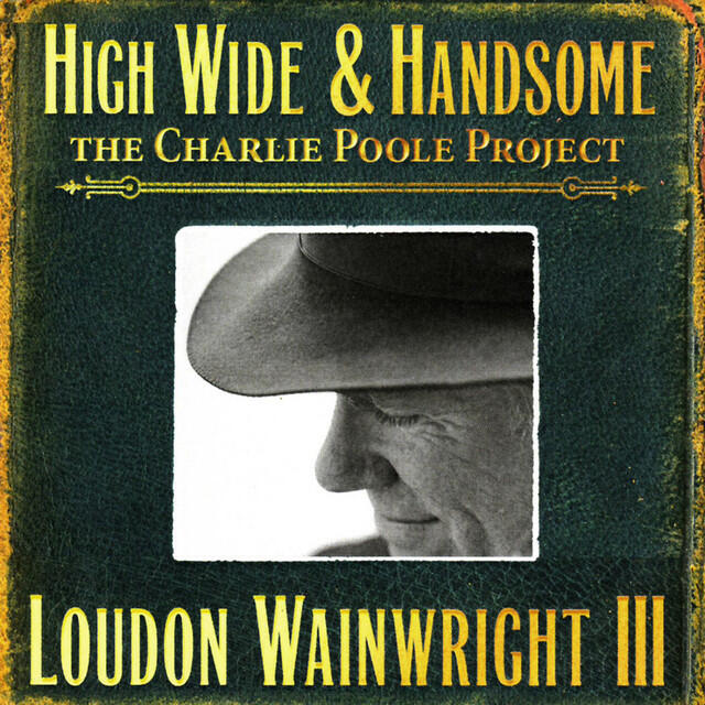Релиз High Wide & Handsome - the Charlie Poole Project