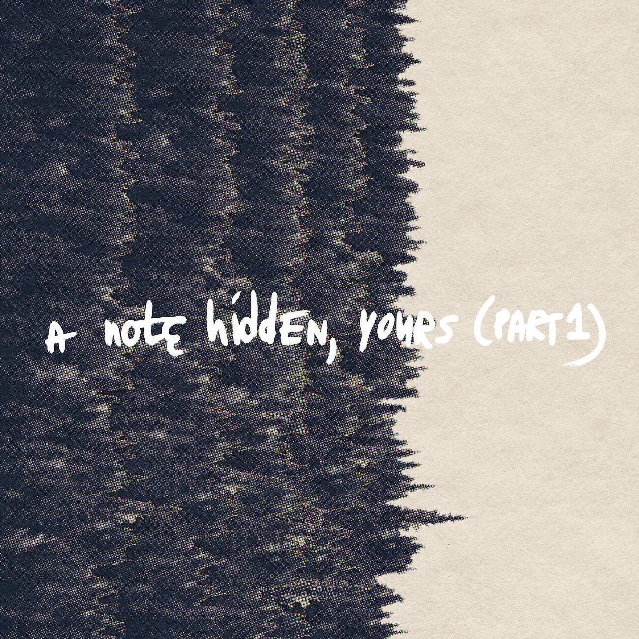 Релиз A Note Hidden, Yours (Part 1)