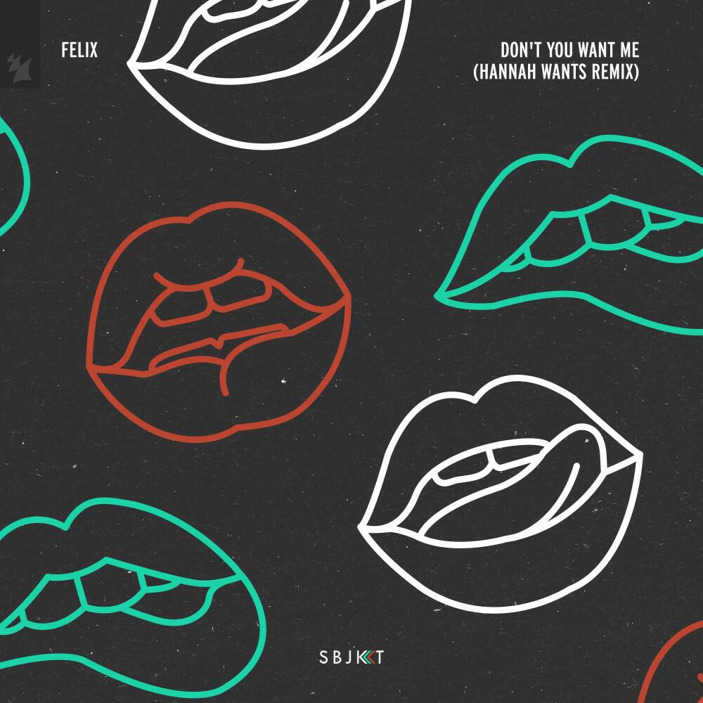Релиз Don't You Want Me (Hannah Wants Remix)
