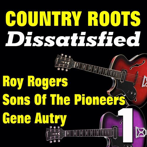 Постер альбома Country Roots 1 Dissatisfied