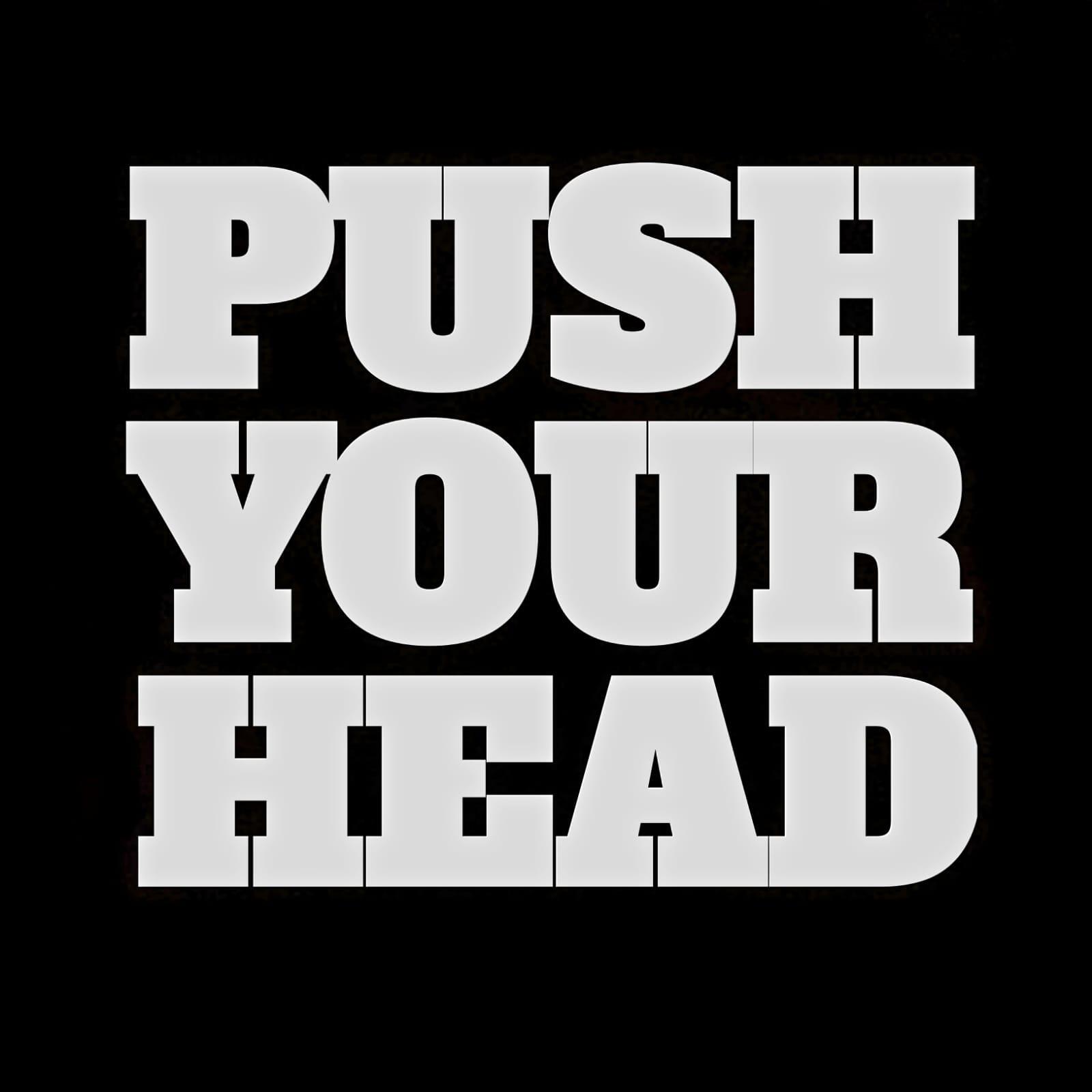 Релиз "PUSH YOUR HEAD"