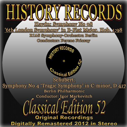 Релиз Haydn: Symphony No 98 '6th London Symphony' in B-Flat Major, Hob. 1:98 & Schubert: Symphony No 4 'Tragic Symphony' in C-minor, D 417 (History Records - Classical Edition 52 - Original Recordings Digitally Remastered 2012 In Stereo)