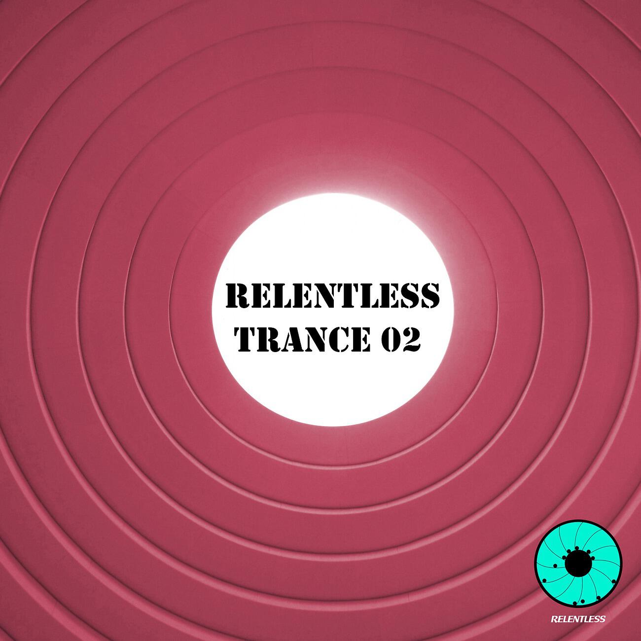 Релиз Relentless Trance 02