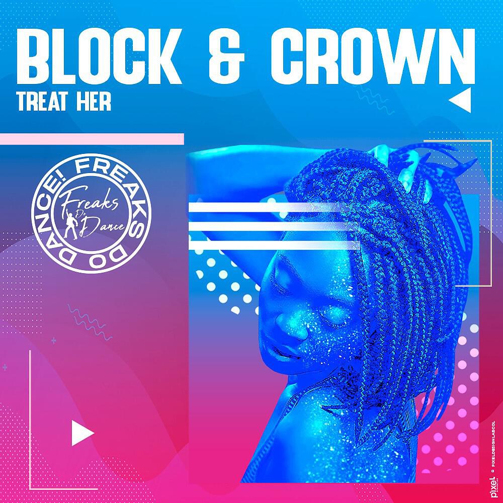 Скачать песню Block & The Crown - Treat Her (Original Mix) бесплатно в MP3 для Android и iOS