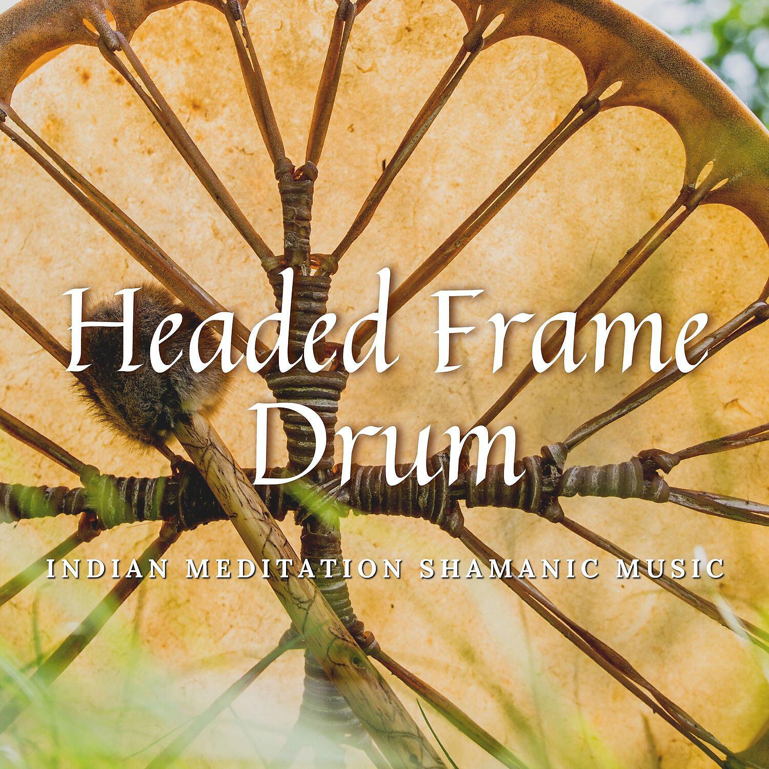 Релиз Headed Frame Drum - Indian Meditation, Shamanic Music