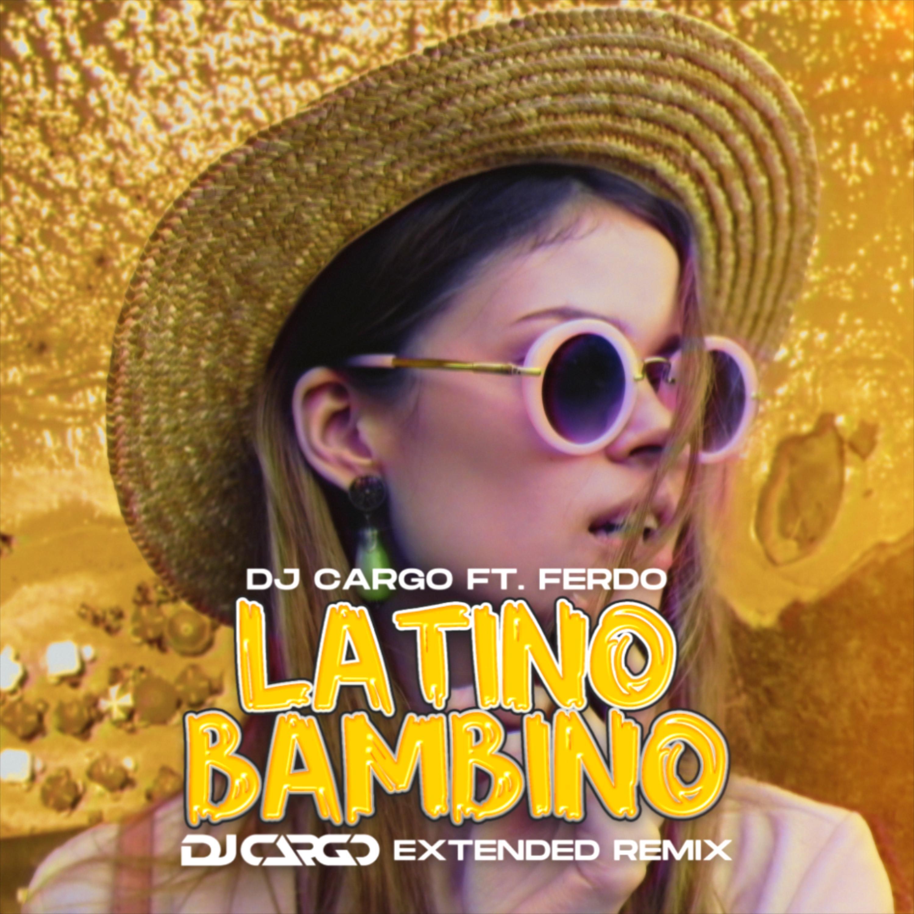 Релиз Latino Bambino (DJ Cargo Extended Remix)