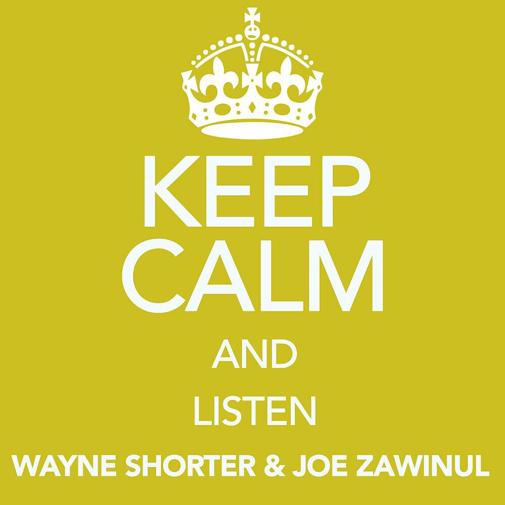 Релиз Keep Calm and Listen Wayne Shorter & Joe Zawinul