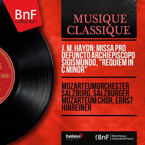 Релиз J. M. Haydn: Missa pro Defuncto Archiepiscopo Sigismundo, "Requiem in C Minor" (Mono Version)