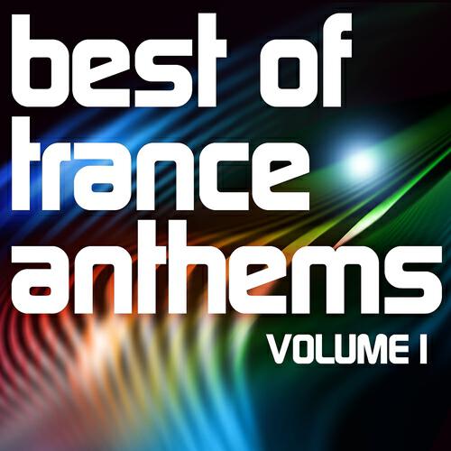 Релиз Best of Trance Anthems, Vol.1 Special Edition (A Classic Hands Up and Vocal Trance Selection)