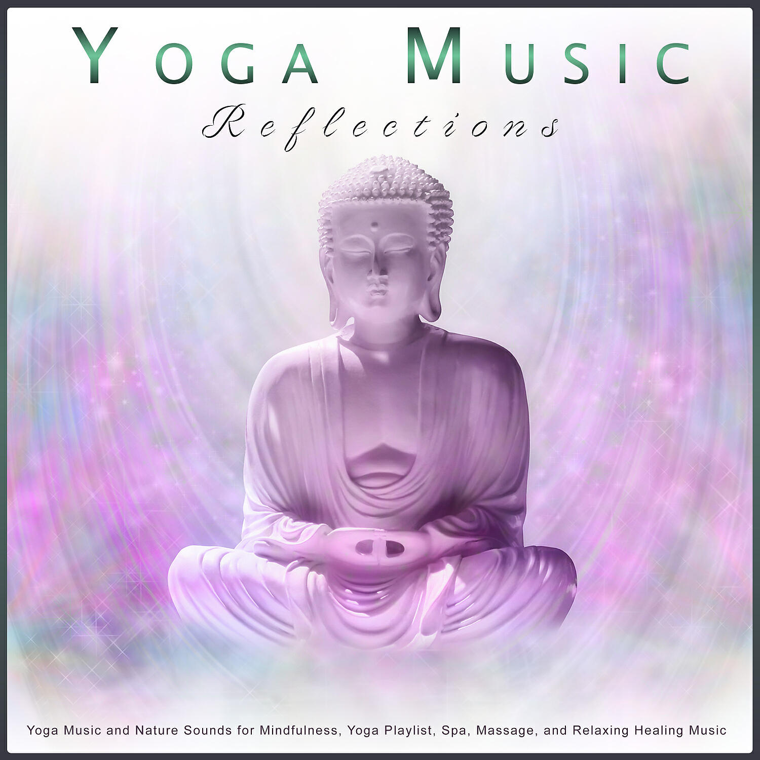 Релиз Yoga Music Reflections: Yoga Music and Nature Sounds for Mindfulness, Yoga Playlist, Spa, Massage, and Relaxing Healing Music