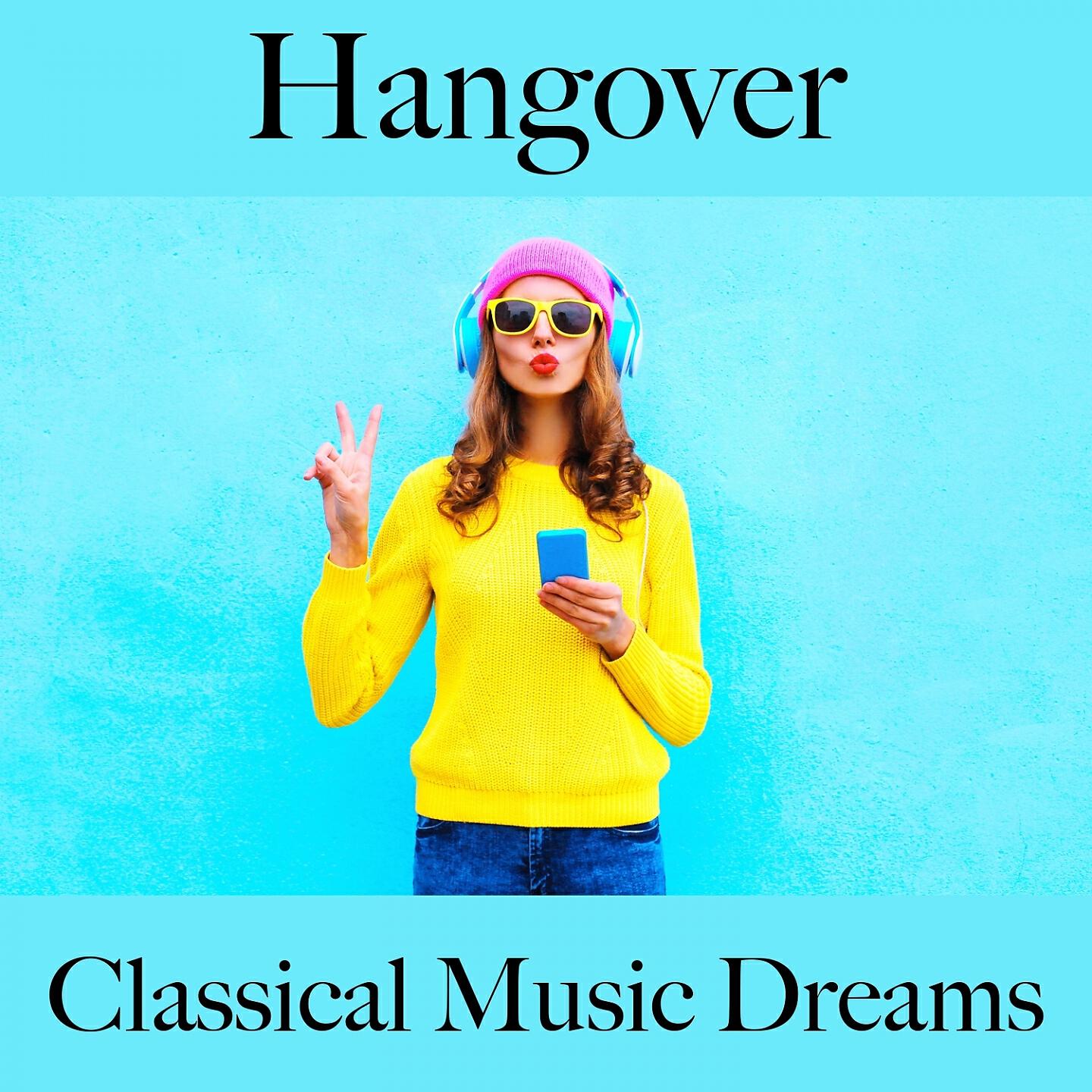 Релиз Hangover: Classical Music Dreams - Les Meilleurs Sons Pour Se Détendre